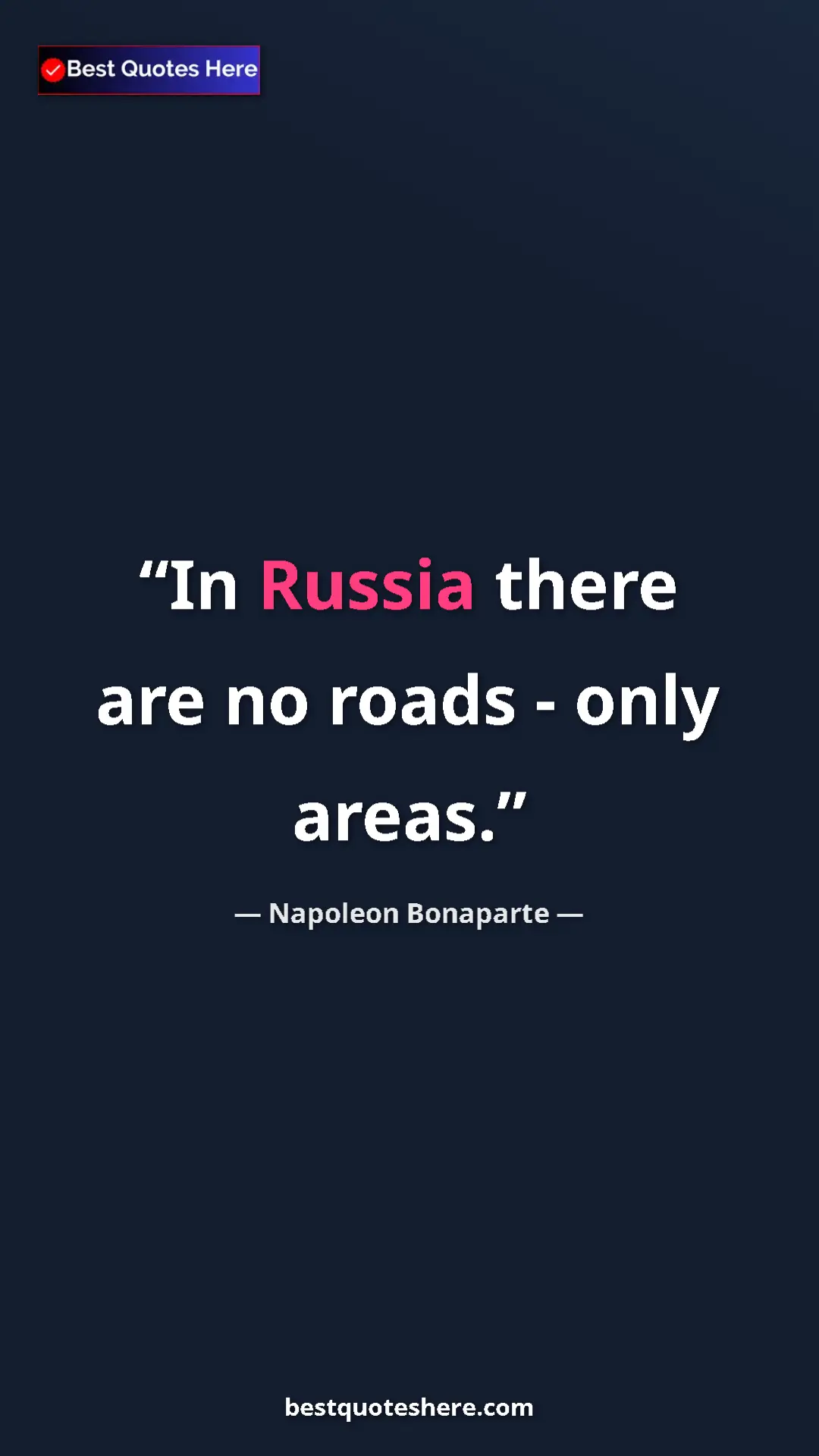 Pinterest quote poster by Napoleon Bonaparte: "In Russia there are no roads - only areas."