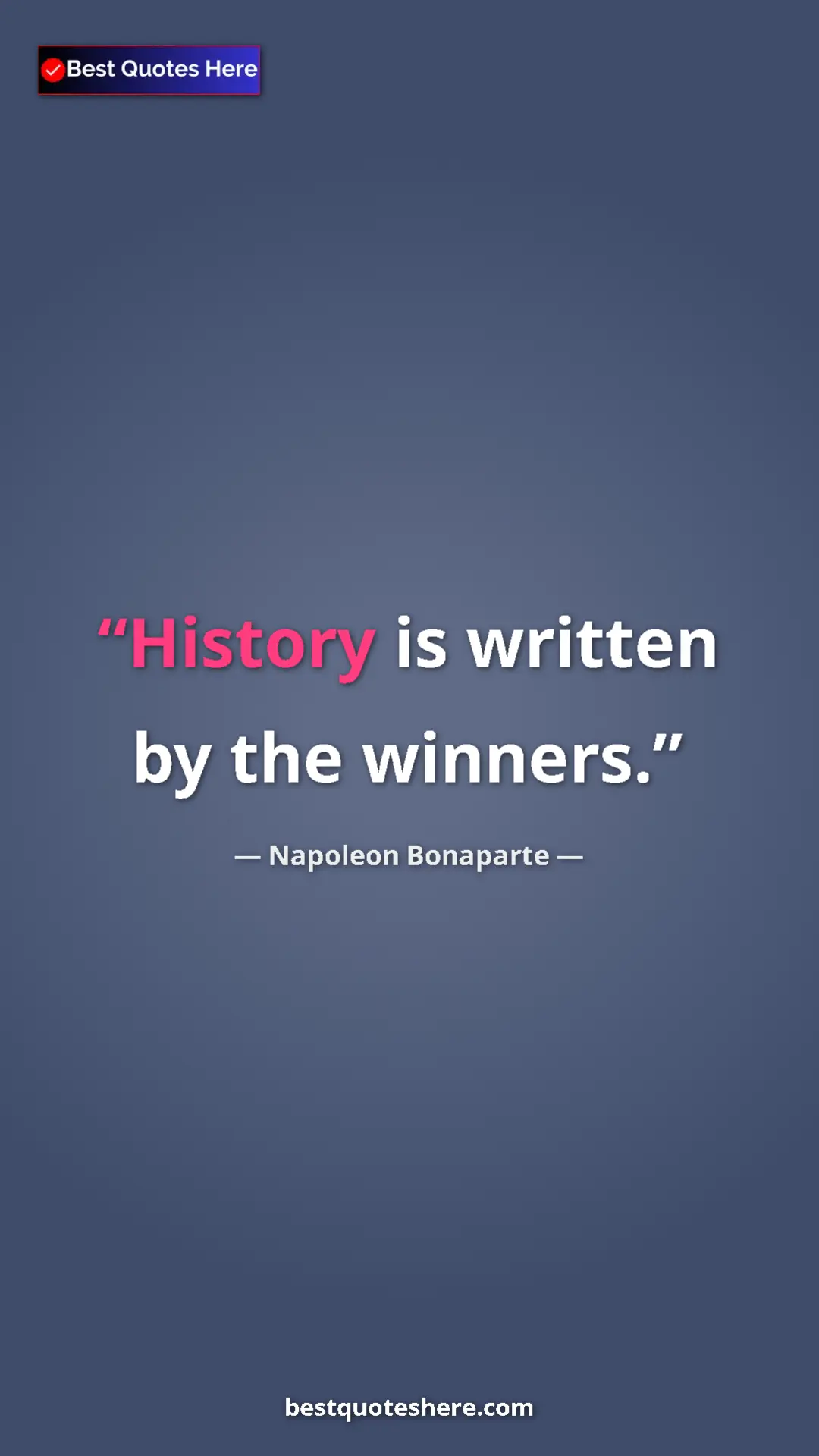 Pinterest quote poster by Napoleon Bonaparte: "History is written by the winners."