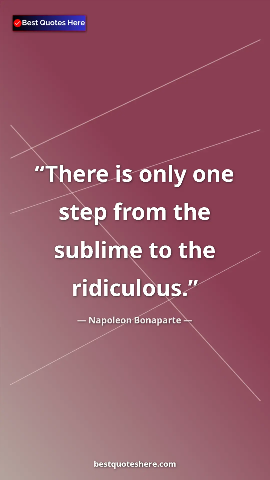 Pinterest quote poster by Napoleon Bonaparte: "There is only one step from the sublime to the ridiculous."