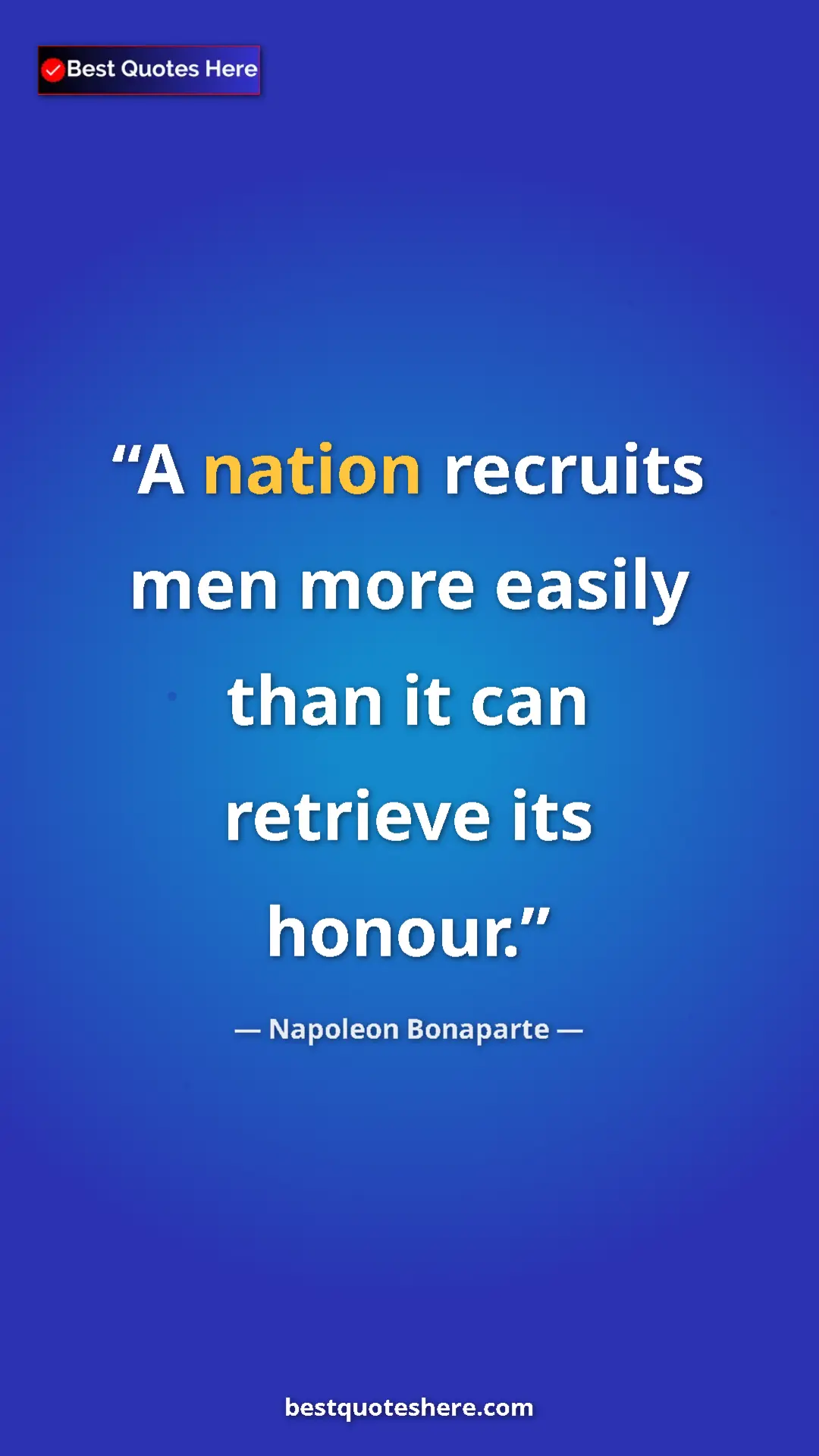 Pinterest quote poster by Napoleon Bonaparte: "A nation recruits men more easily than it can retrieve its..."
