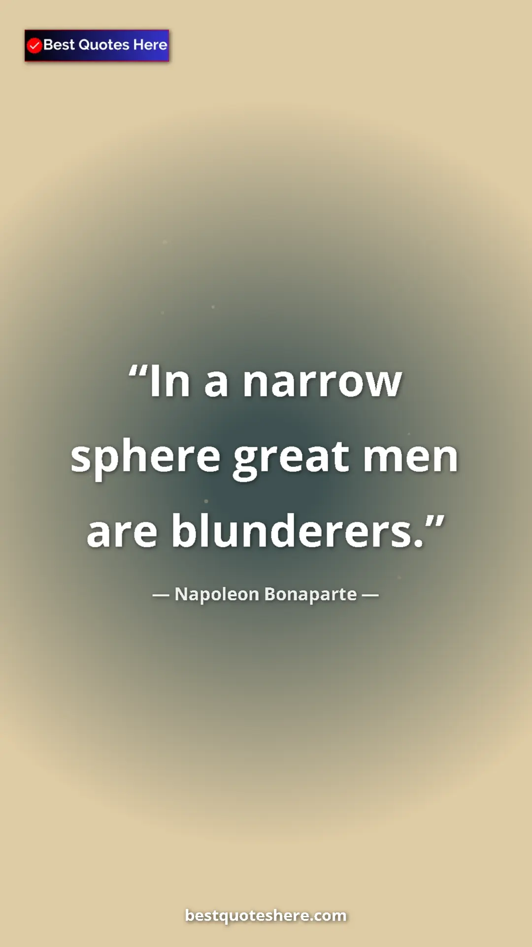 Pinterest quote poster by Napoleon Bonaparte: "In a narrow sphere great men are blunderers."