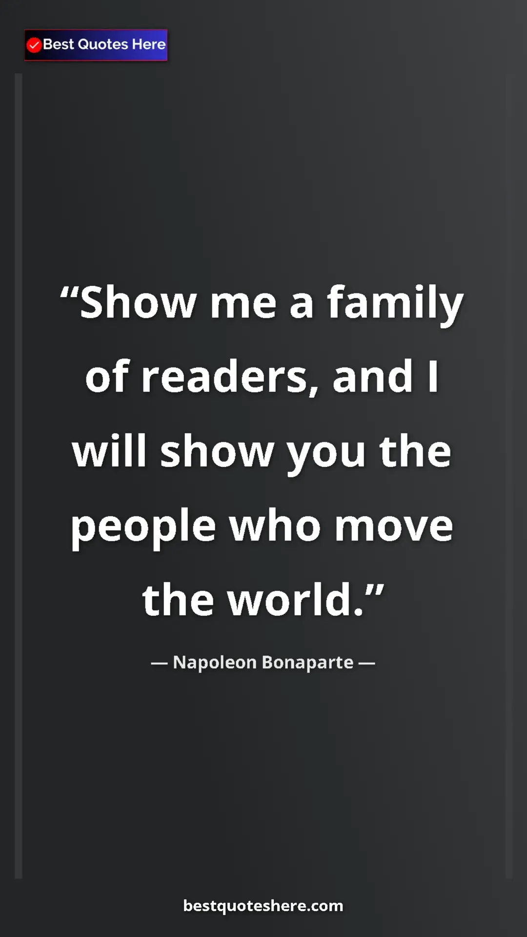 Pinterest quote poster by Napoleon Bonaparte: "Show me a family of readers, and I will show you the people..."