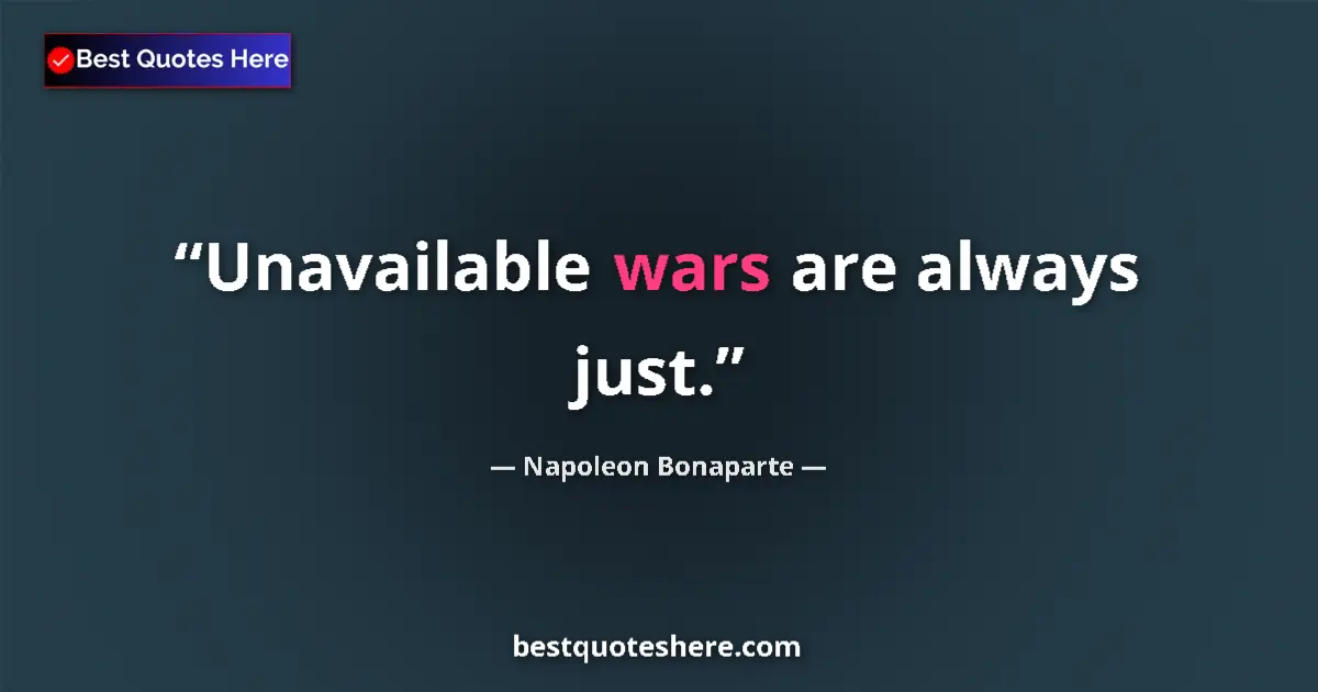 Image for the quote by Napoleon Bonaparte: Unavailable wars are always just....