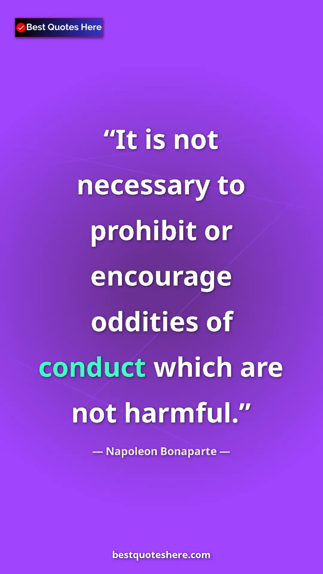 Pinterest quote poster by Napoleon Bonaparte: "It is not necessary to prohibit or encourage oddities of..."