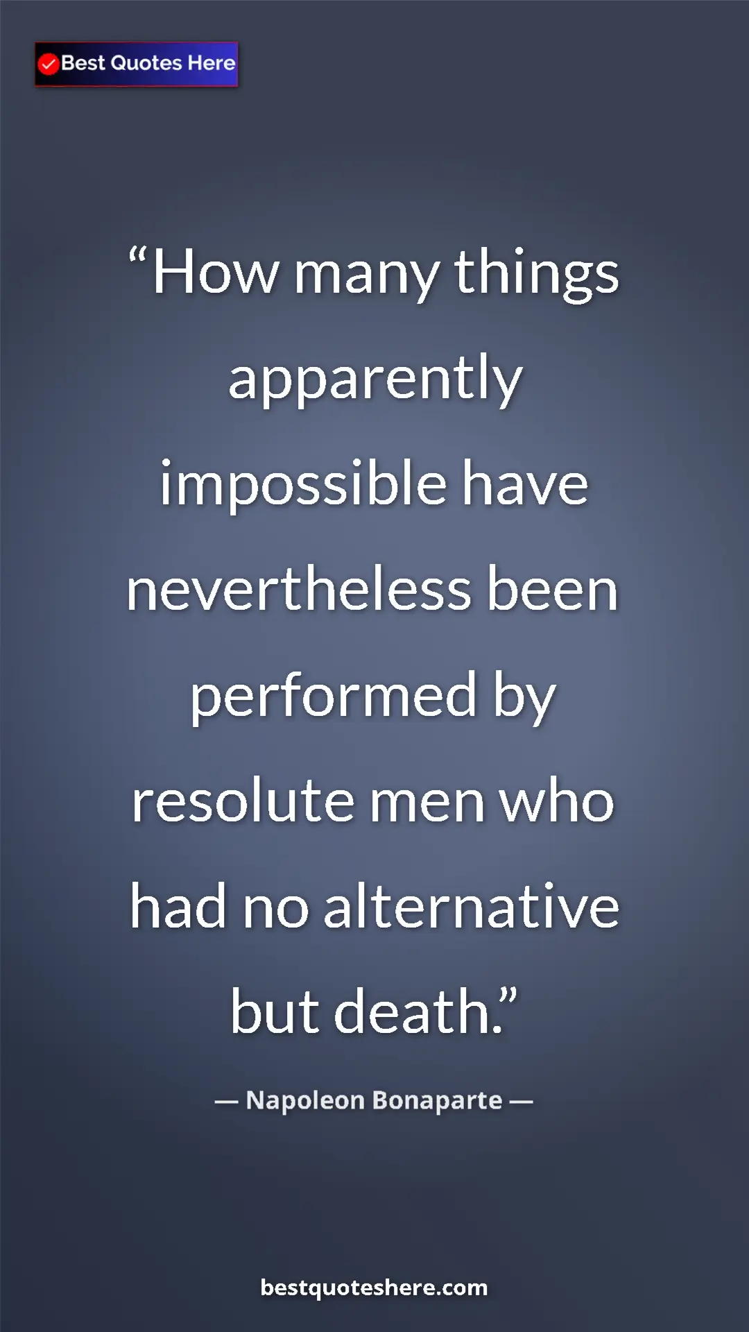 Pinterest quote poster by Napoleon Bonaparte: "How many things apparently impossible have nevertheless..."