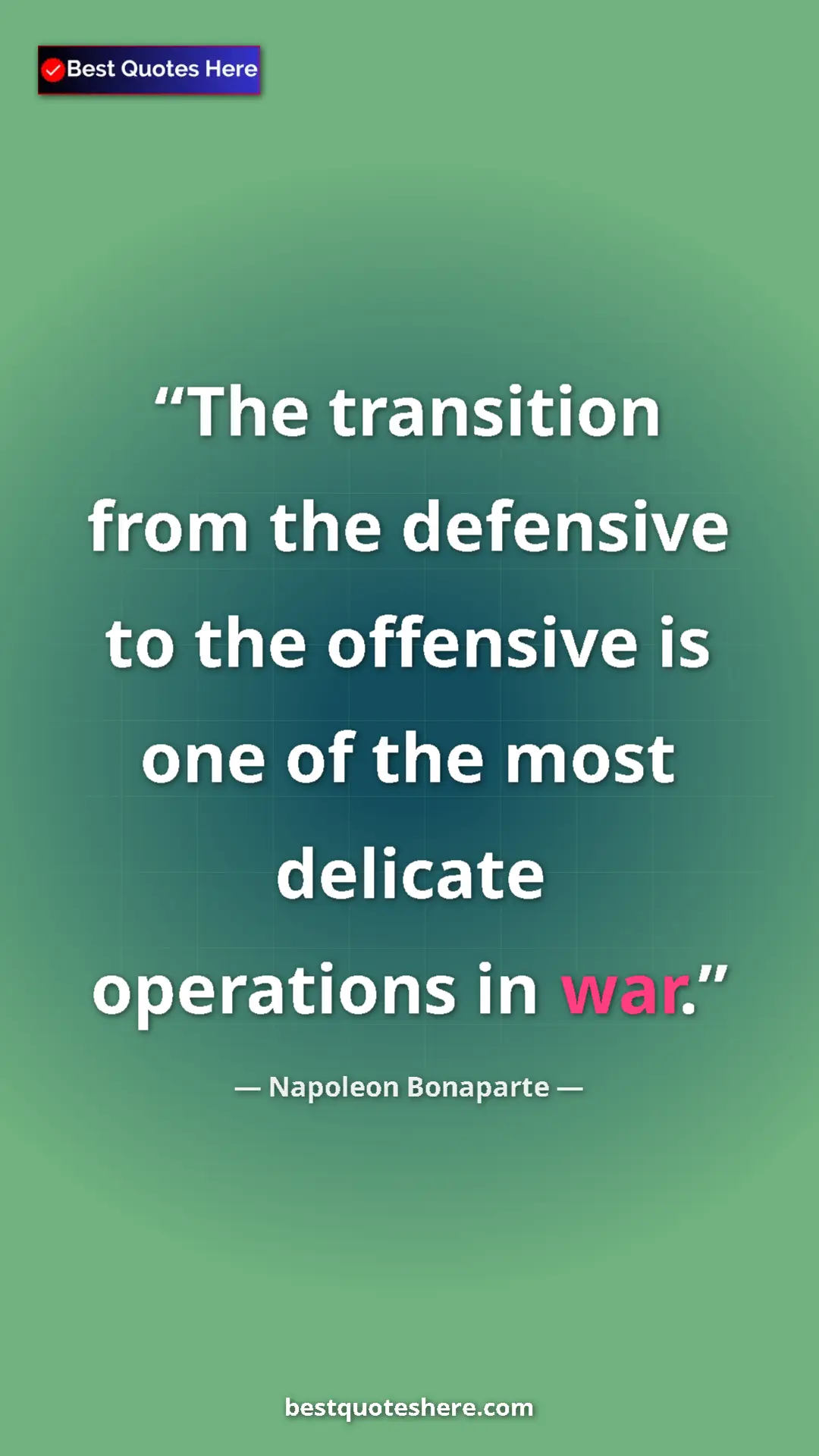 Pinterest quote poster by Napoleon Bonaparte: "The transition from the defensive to the offensive is one..."