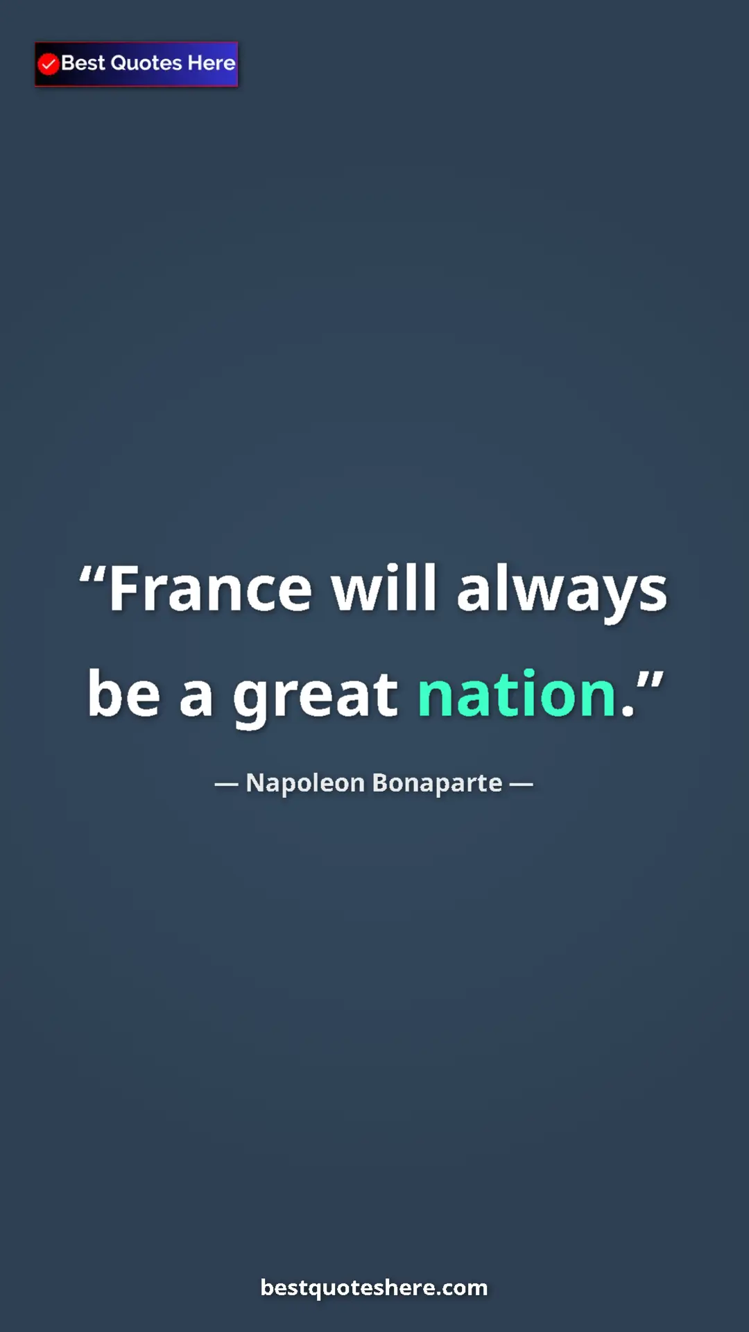 Pinterest quote poster by Napoleon Bonaparte: "France will always be a great nation."