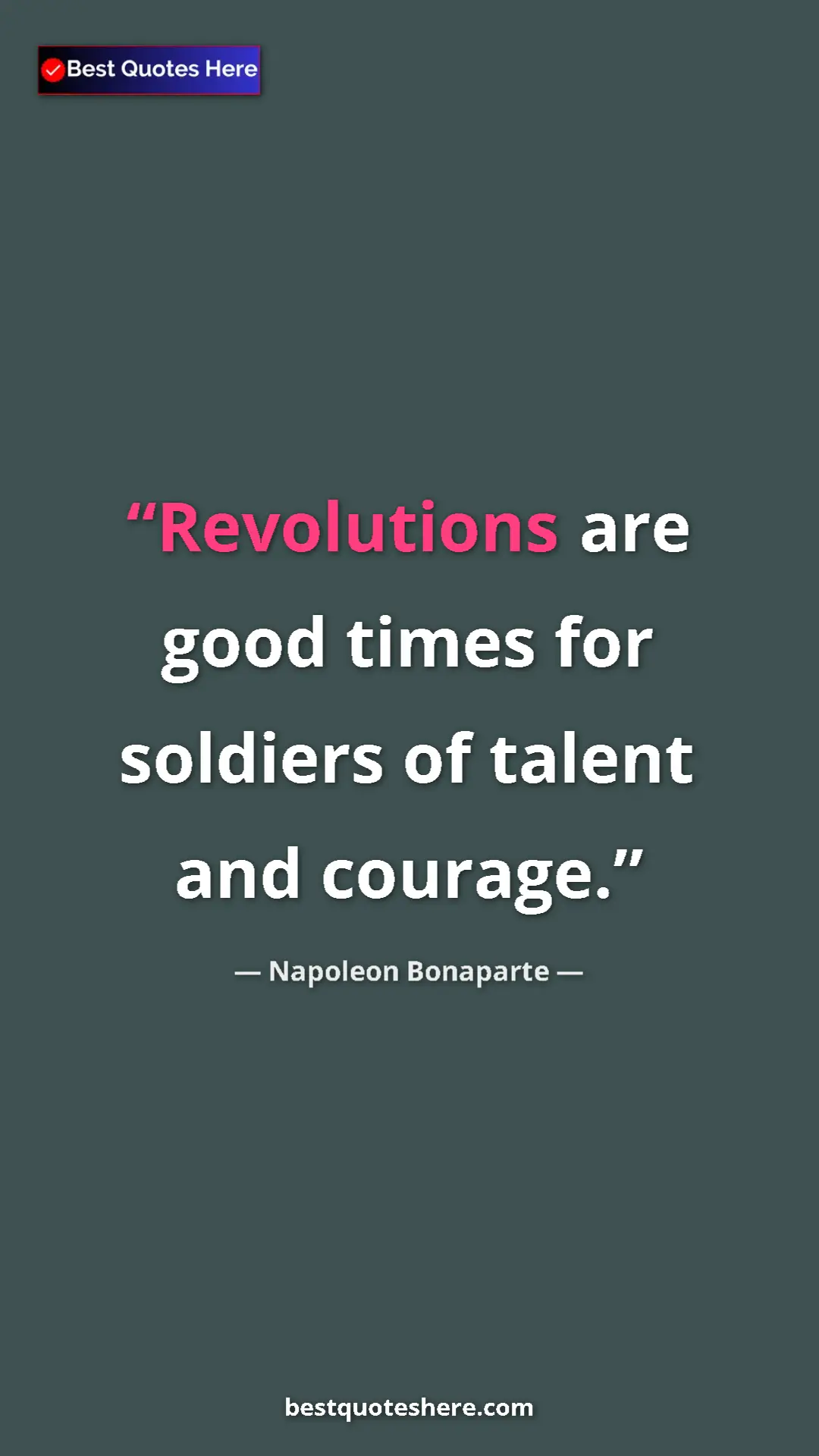 Pinterest quote poster by Napoleon Bonaparte: "Revolutions are good times for soldiers of talent and..."