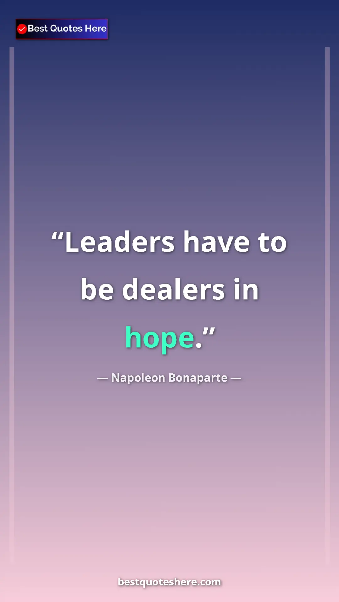 Pinterest quote poster by Napoleon Bonaparte: "Leaders have to be dealers in hope."