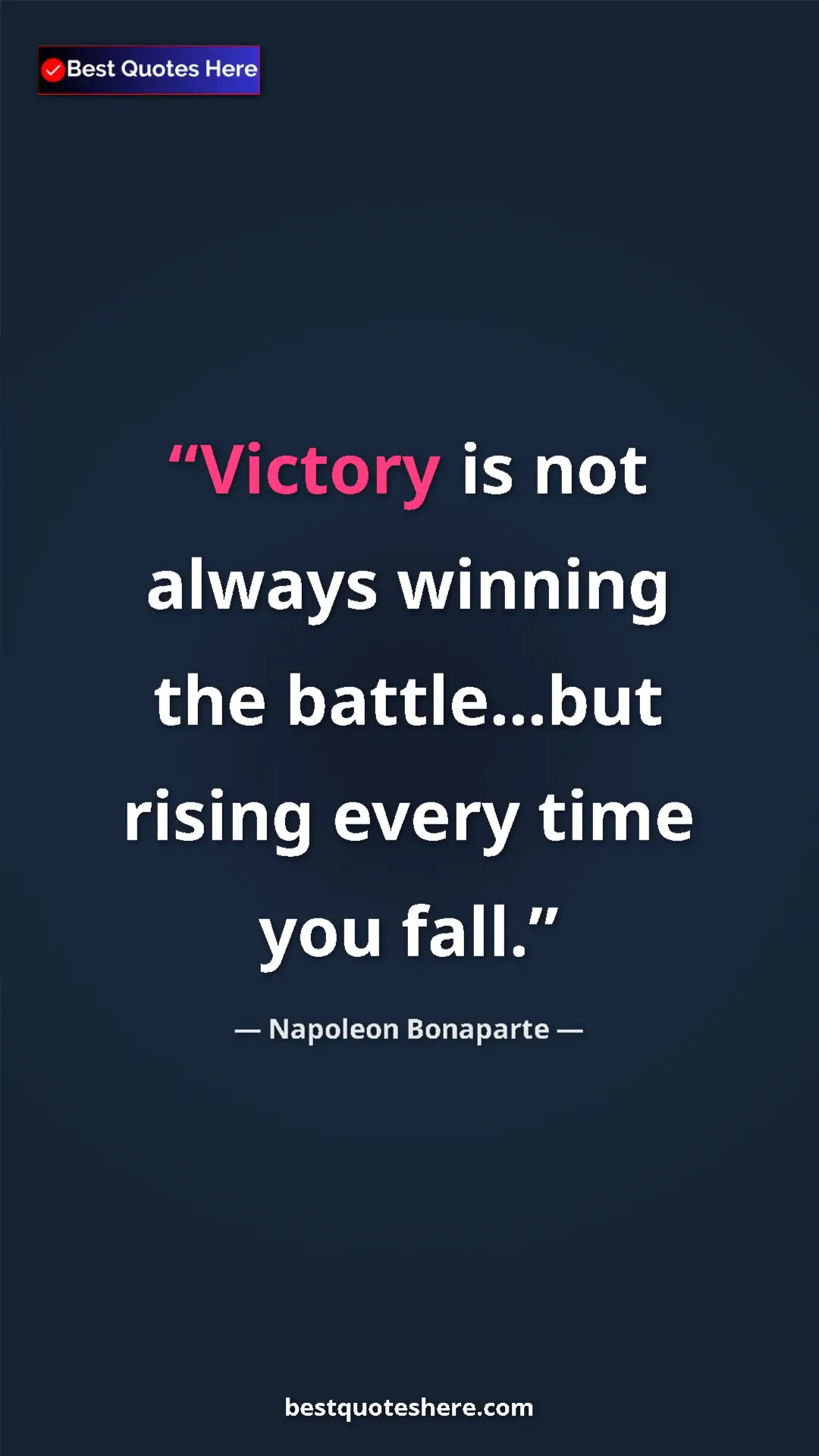 Pinterest quote poster by Napoleon Bonaparte: "Victory is not always winning the battle...but rising every..."