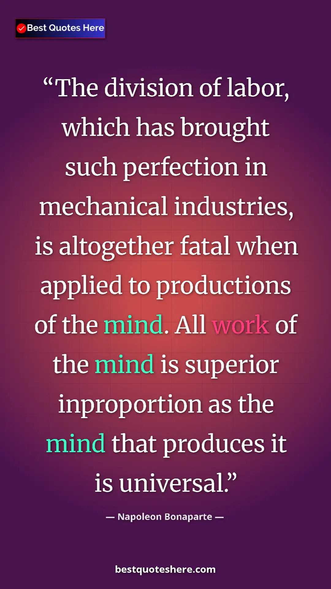 Pinterest quote poster by Napoleon Bonaparte: "The division of labor, which has brought such perfection in..."