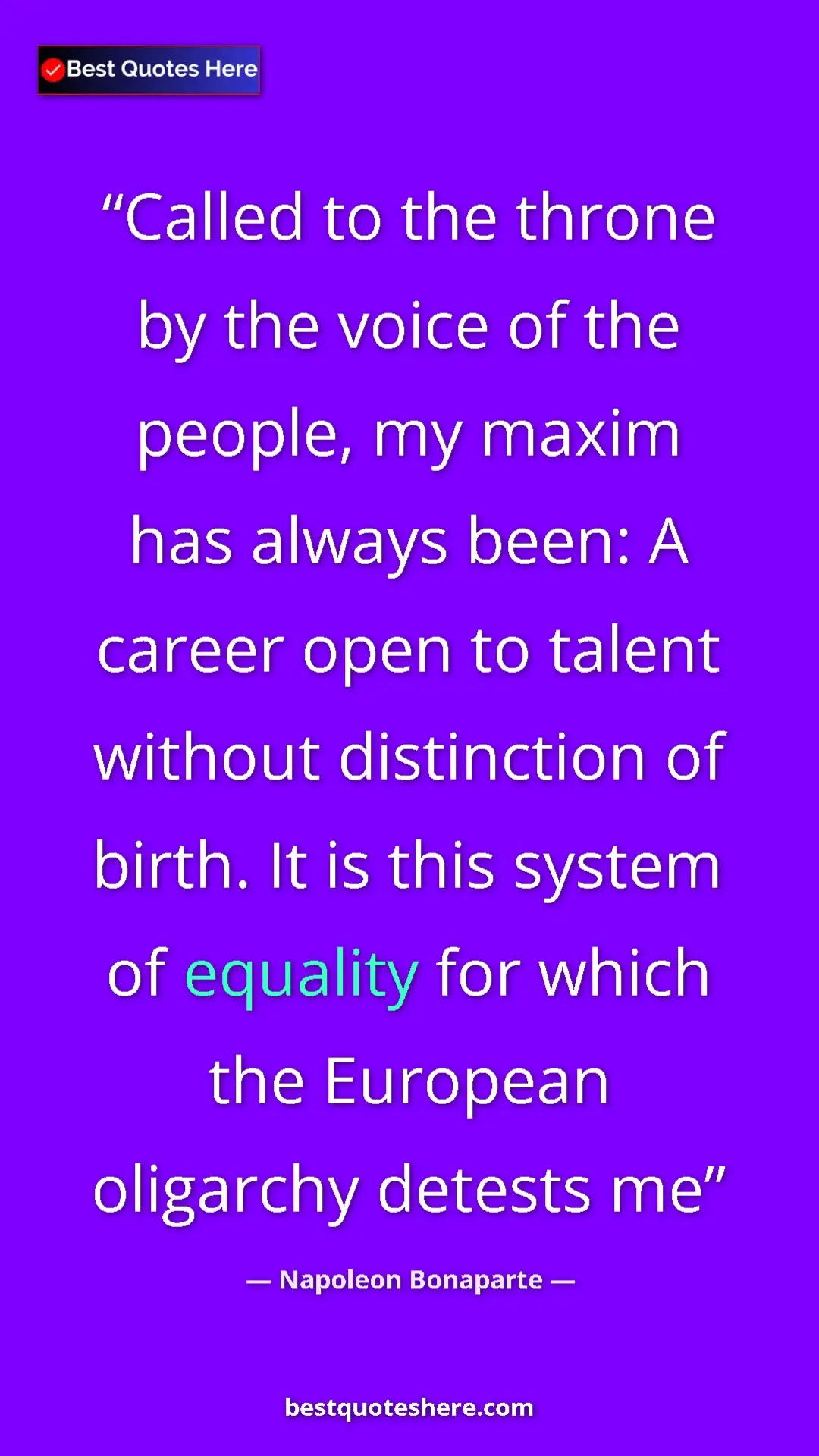 Pinterest quote poster by Napoleon Bonaparte: "Called to the throne by the voice of the people, my maxim..."