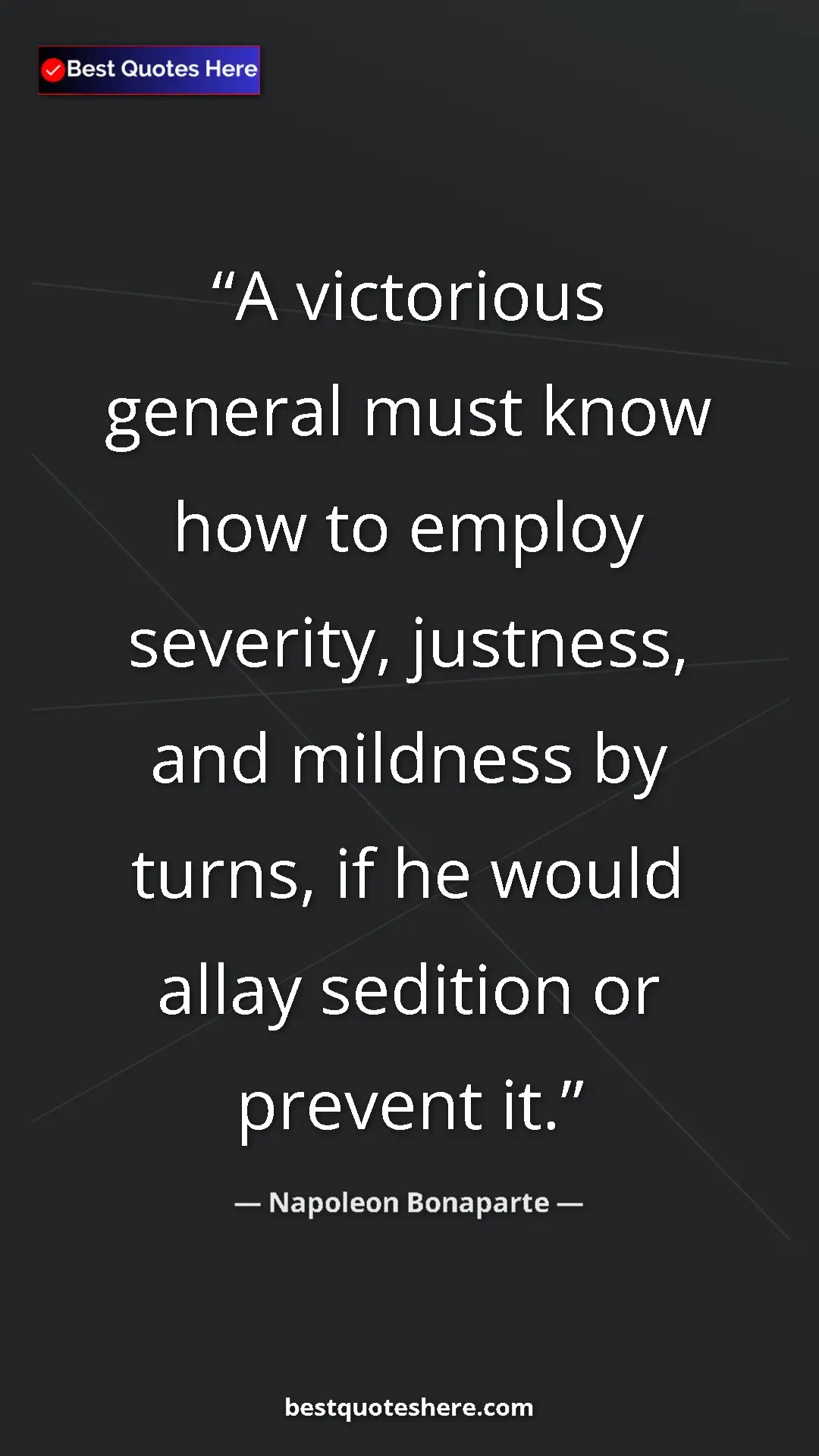 Pinterest quote poster by Napoleon Bonaparte: "A victorious general must know how to employ severity,..."