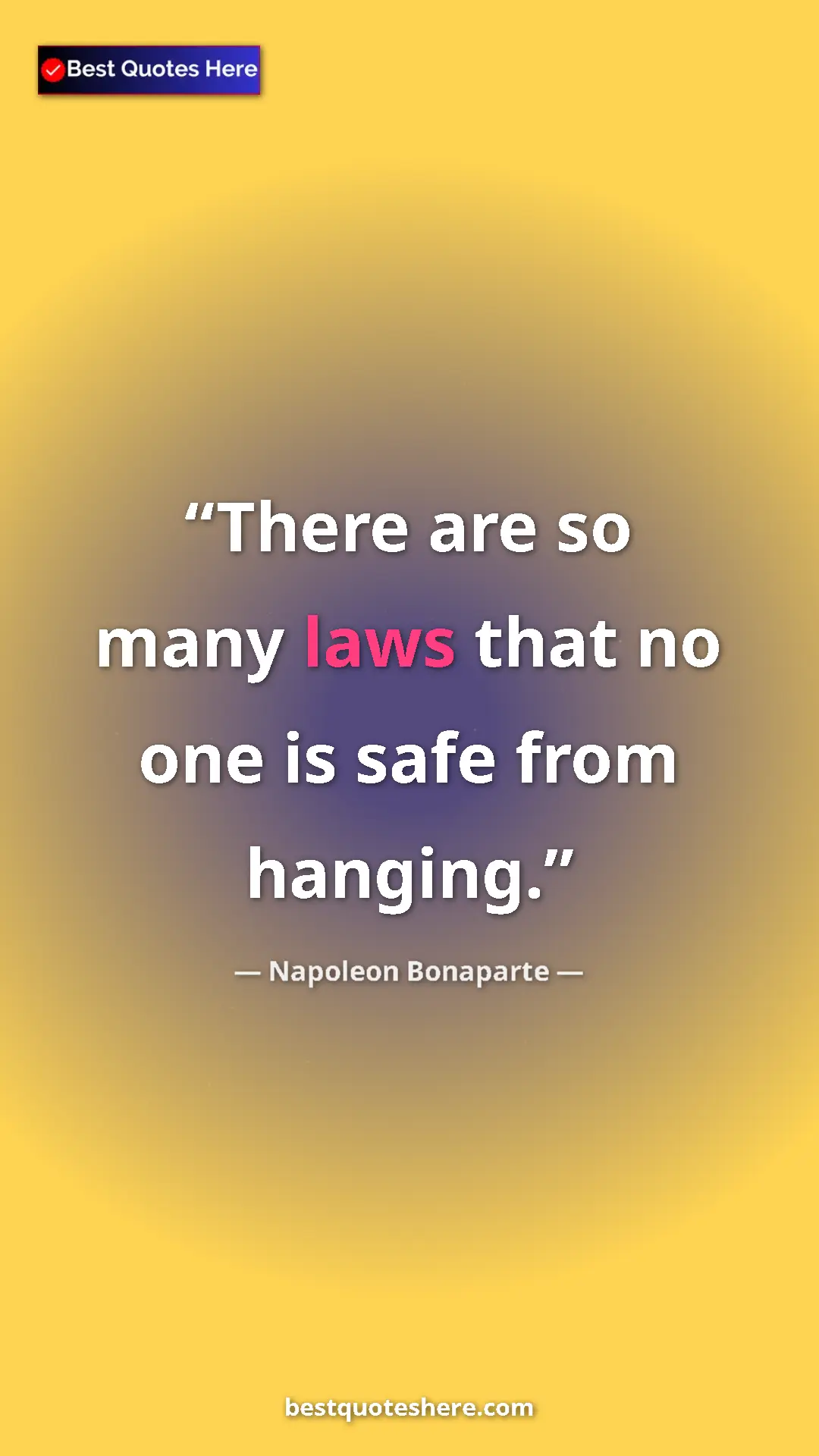 Pinterest quote poster by Napoleon Bonaparte: "There are so many laws that no one is safe from hanging."