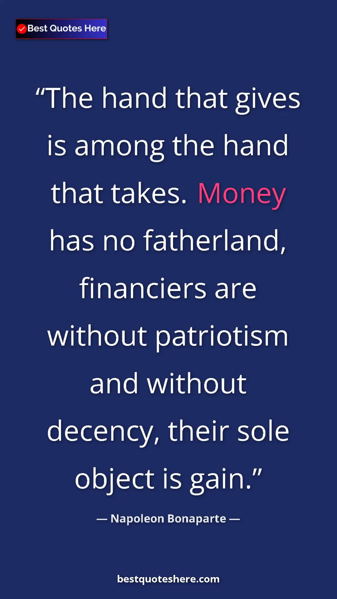 Pinterest quote poster by Napoleon Bonaparte: "The hand that gives is among the hand that takes. Money has..."