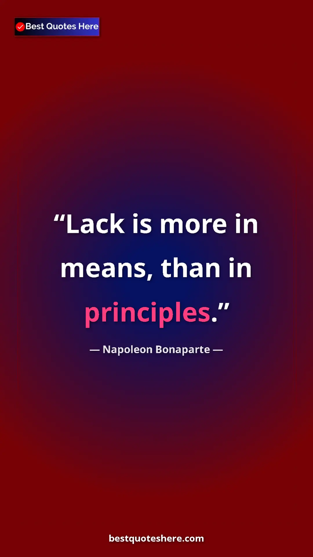 Pinterest quote poster by Napoleon Bonaparte: "Lack is more in means, than in principles."