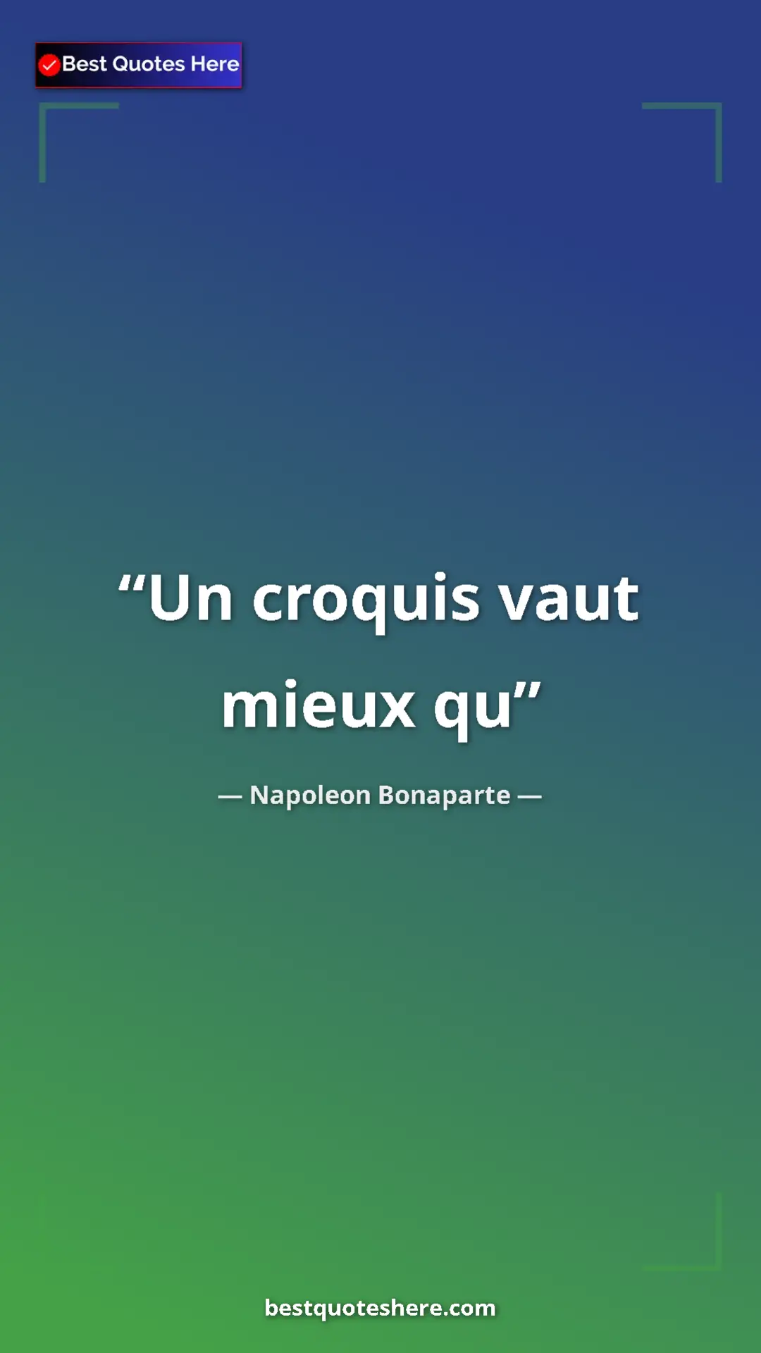Pinterest quote poster by Napoleon Bonaparte: "Un croquis vaut mieux qu"