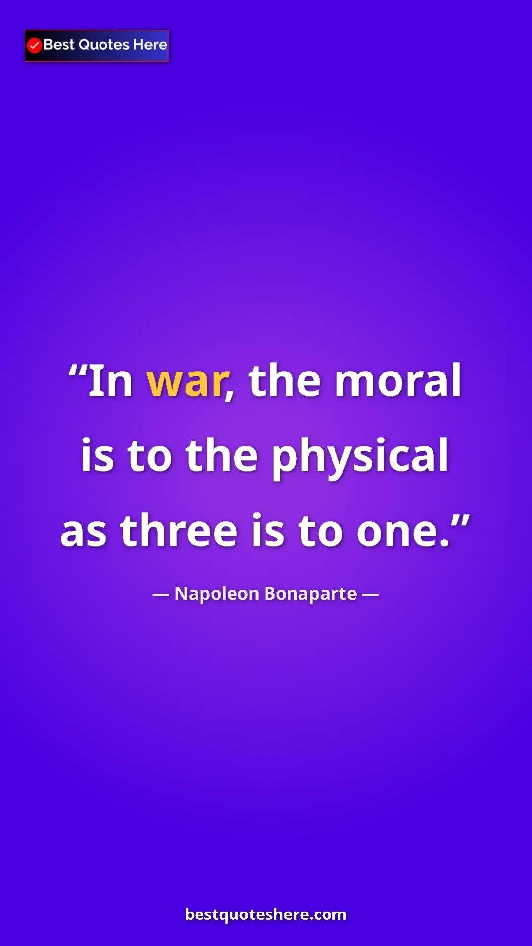 Pinterest quote poster by Napoleon Bonaparte: "In war, the moral is to the physical as three is to one."