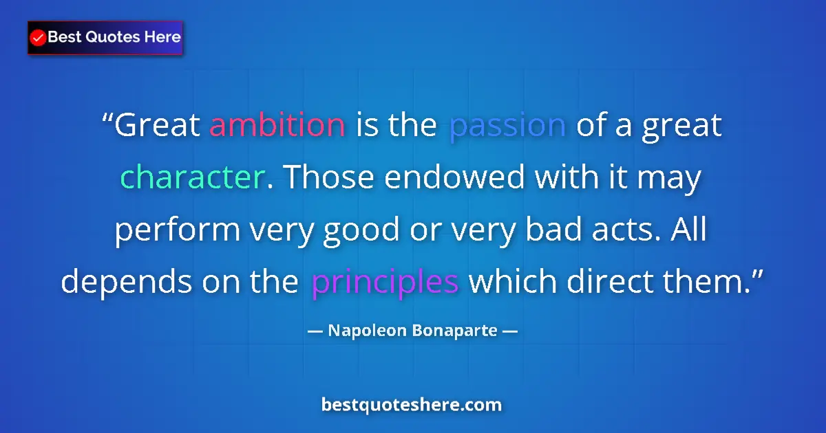Quote by Napoleon Bonaparte: Great ambition is the passion of a great character