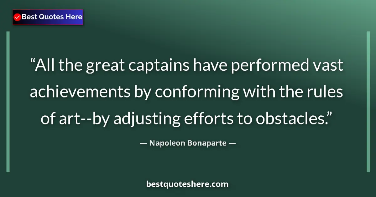 Image for the quote by Napoleon Bonaparte: All the great captains have performed vast achievements by conforming with the rules of art--by adju...