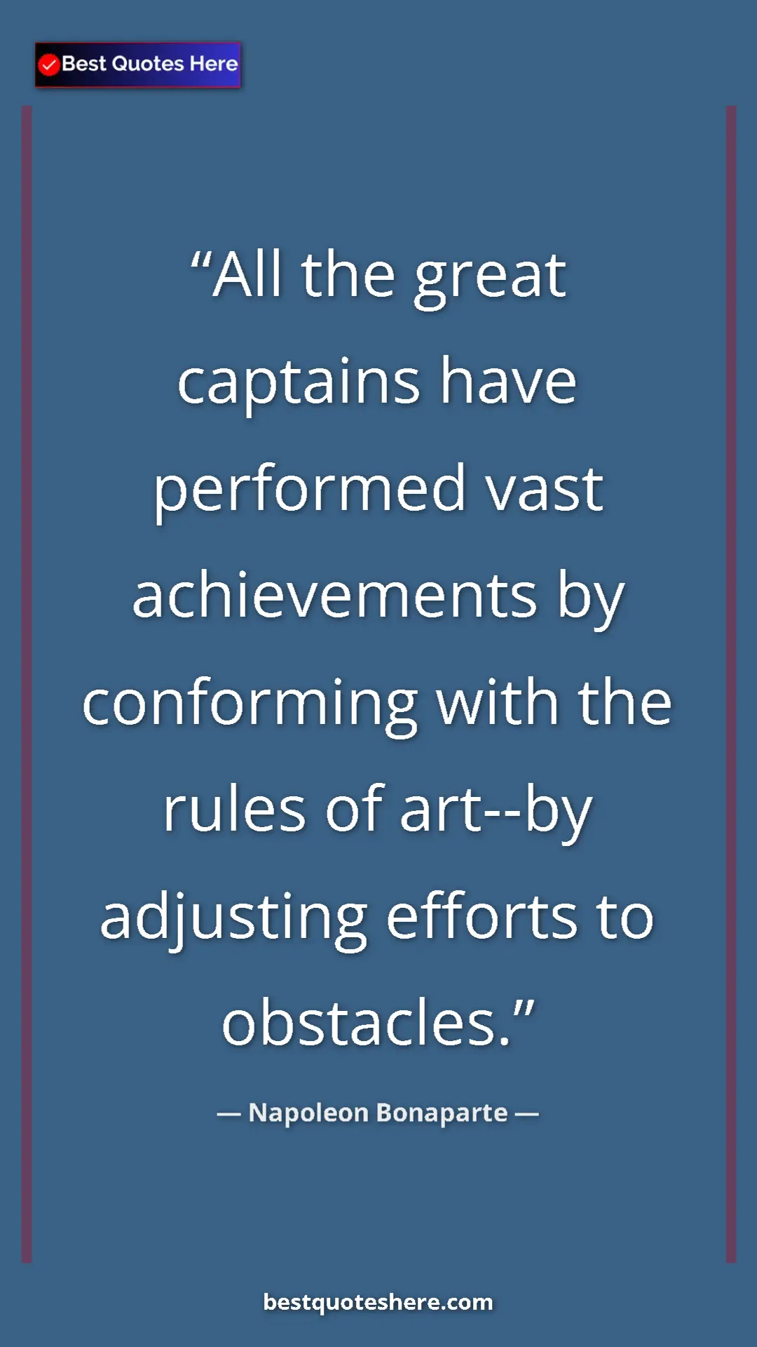 Pinterest quote poster by Napoleon Bonaparte: "All the great captains have performed vast achievements by..."