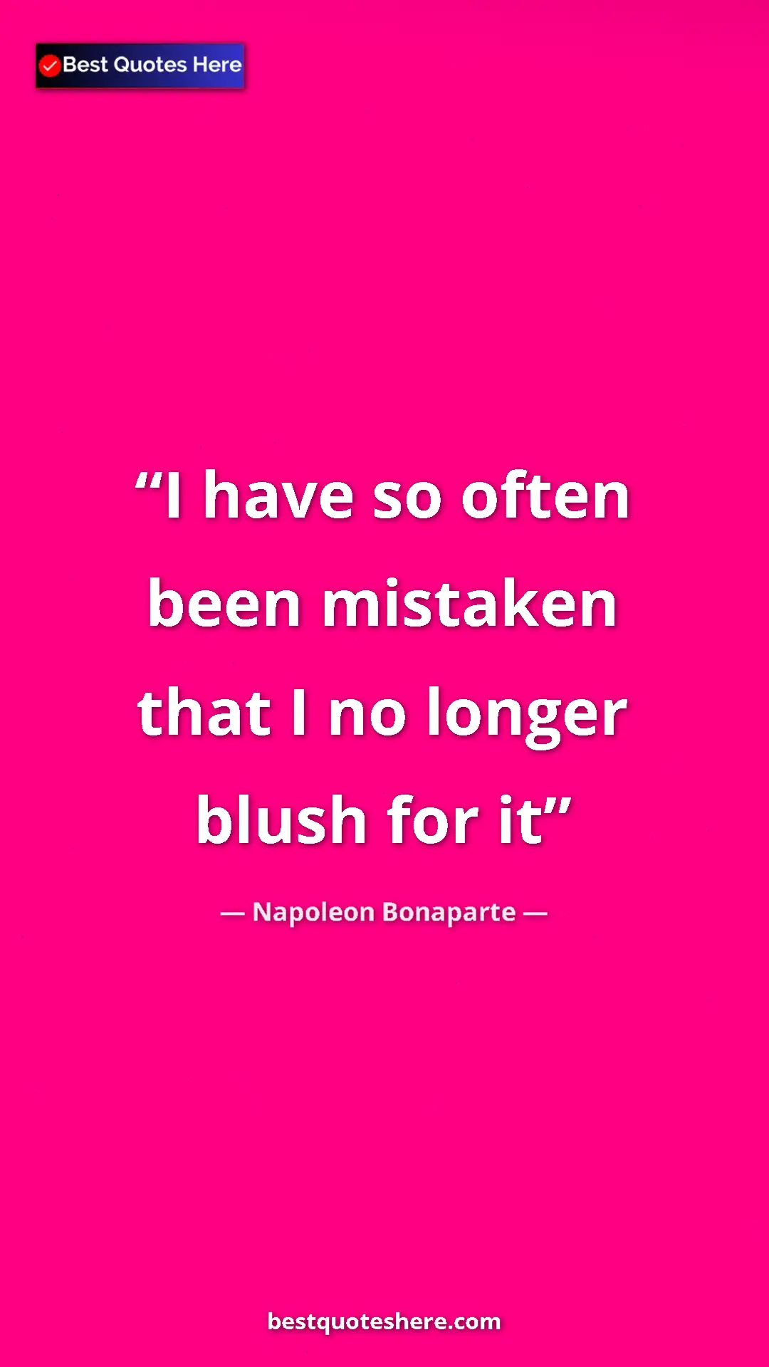 Pinterest quote poster by Napoleon Bonaparte: "I have so often been mistaken that I no longer blush for it"