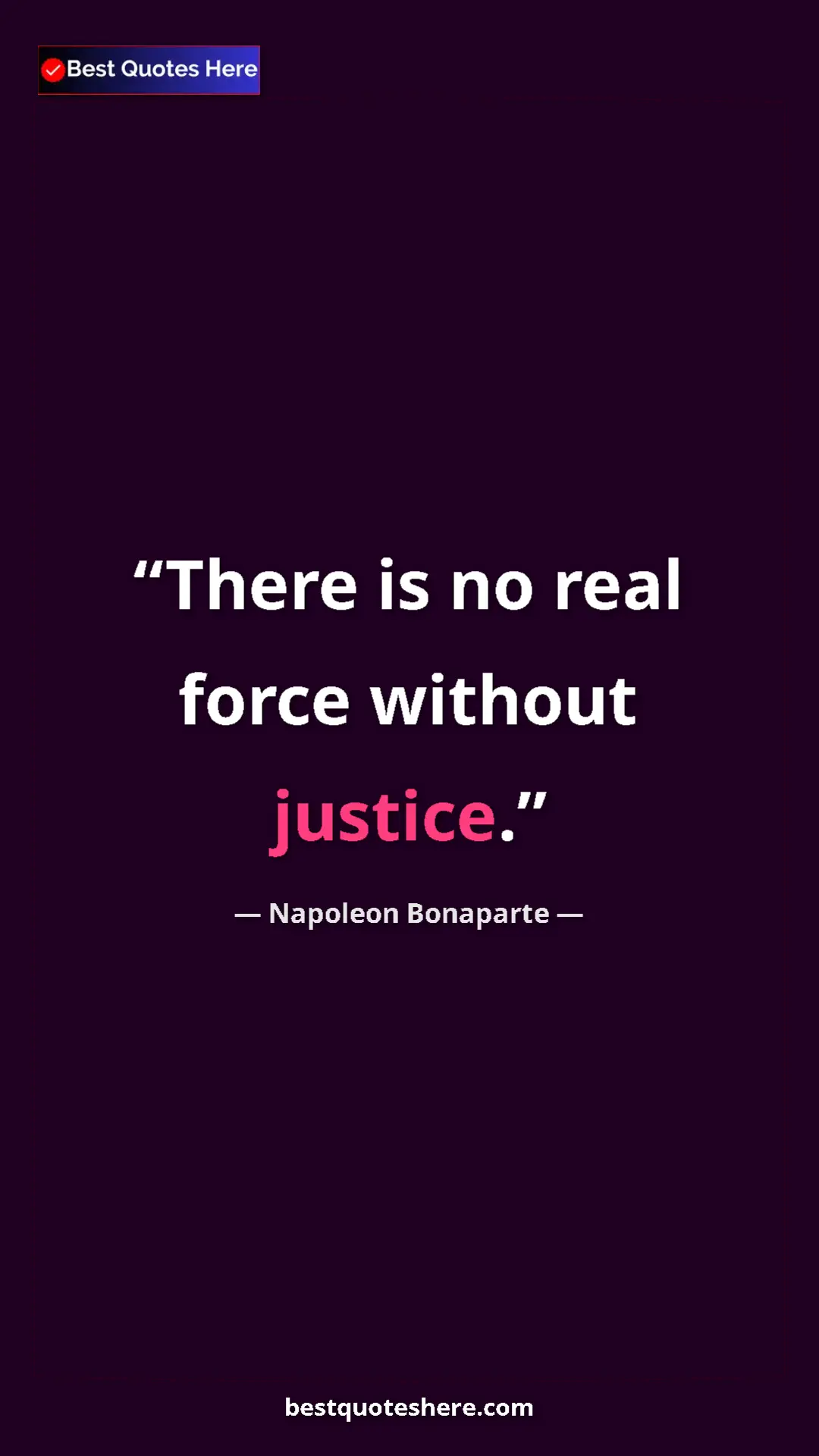 Pinterest quote poster by Napoleon Bonaparte: "There is no real force without justice."