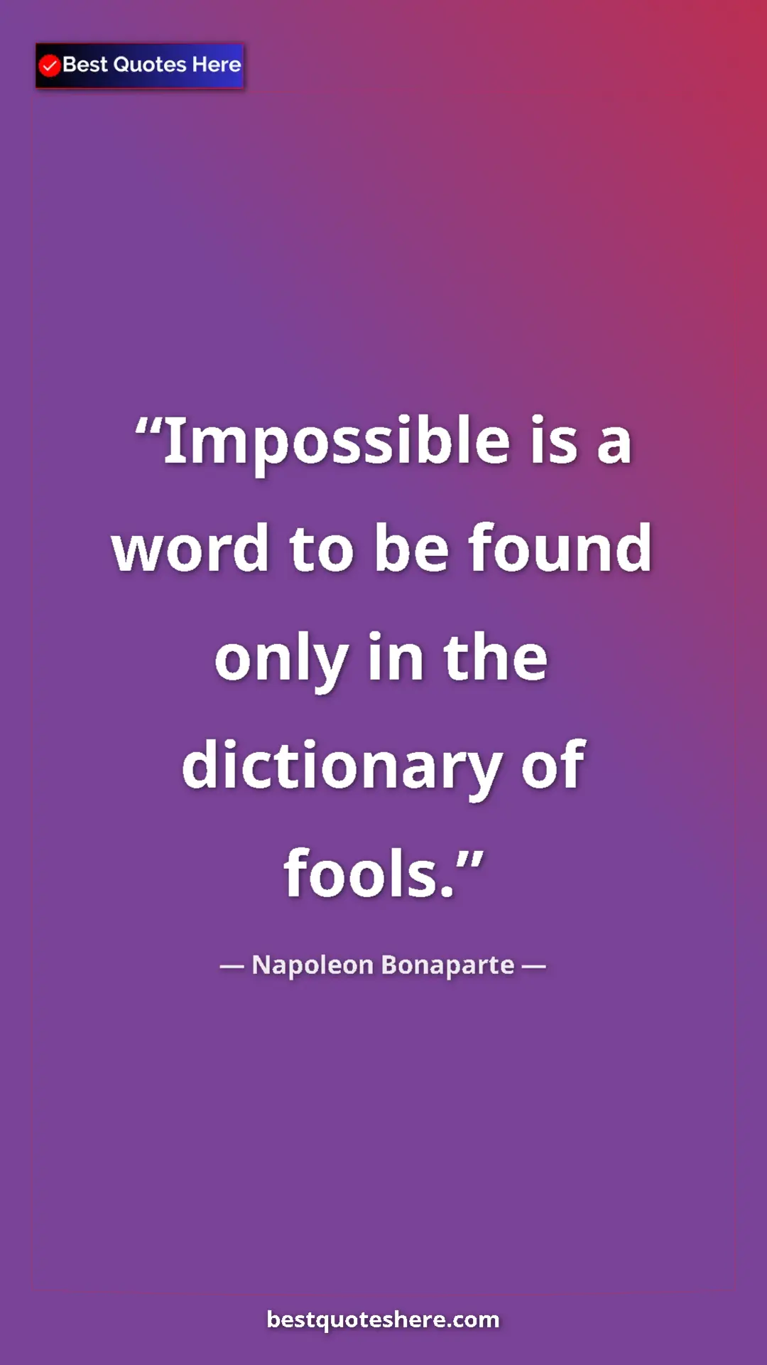 Pinterest quote poster by Napoleon Bonaparte: "Impossible is a word to be found only in the dictionary of..."