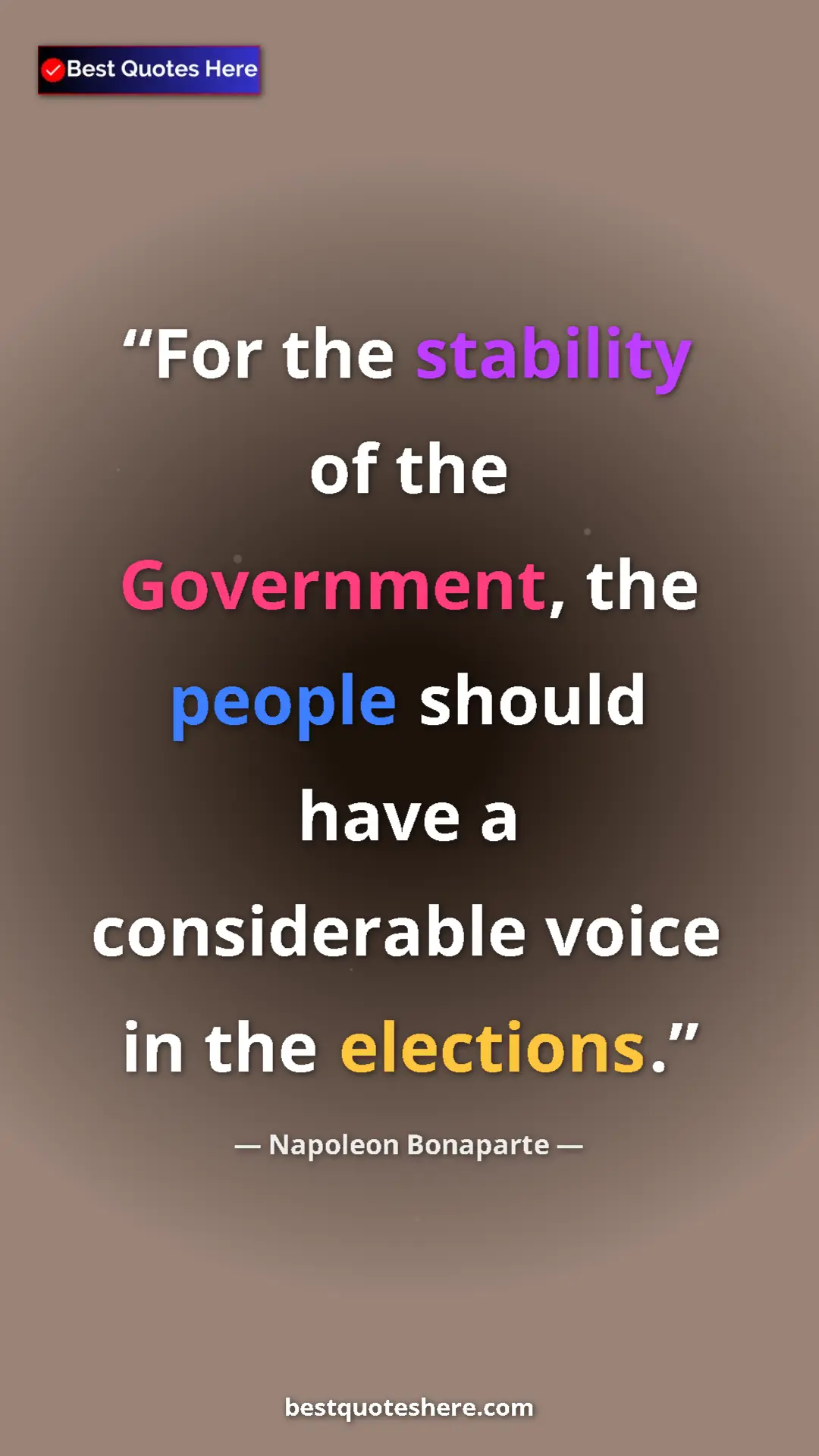 Napoleon Bonaparte Quote Card: "For the stability of the Government, the people should have " Pinterest quote poster by Napoleon Bonaparte: "For the stability of the Government, the people should have "