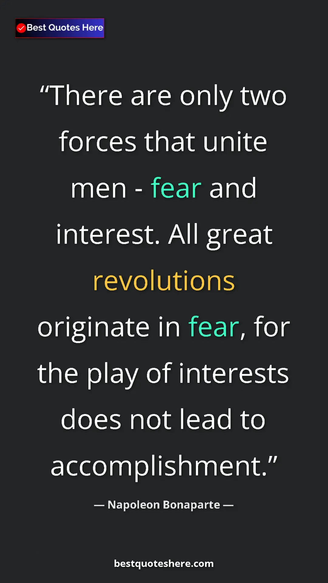 Pinterest quote poster by Napoleon Bonaparte: "There are only two forces that unite men - fear and..."