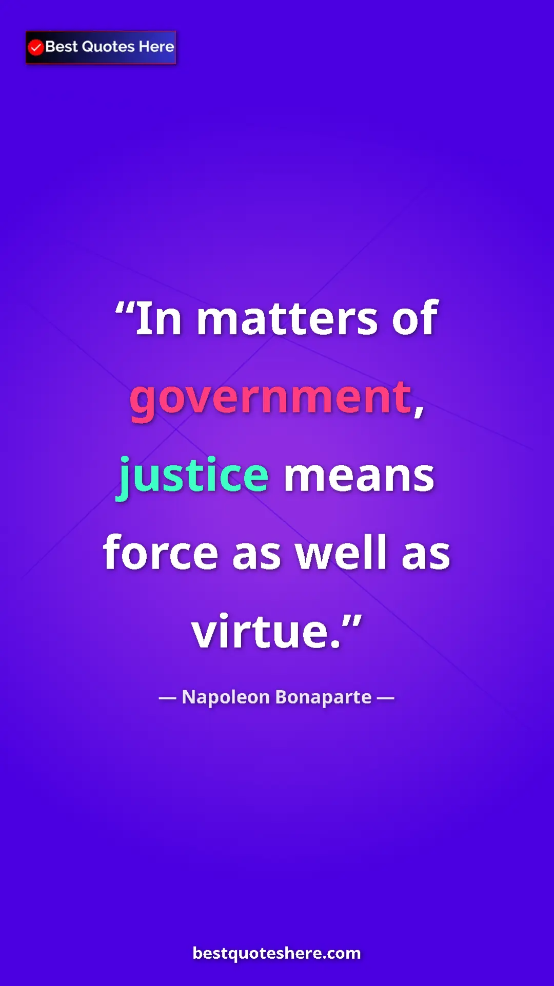 Napoleon Bonaparte Quote Card: "In matters of government, justice means force as well as..." Pinterest quote poster by Napoleon Bonaparte: "In matters of government, justice means force as well as..."