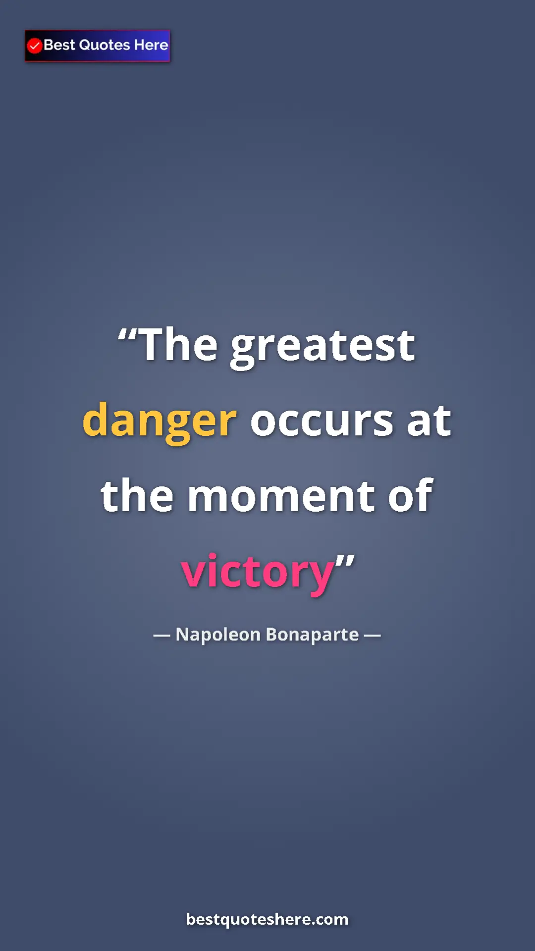 Pinterest quote poster by Napoleon Bonaparte: "The greatest danger occurs at the moment of victory"