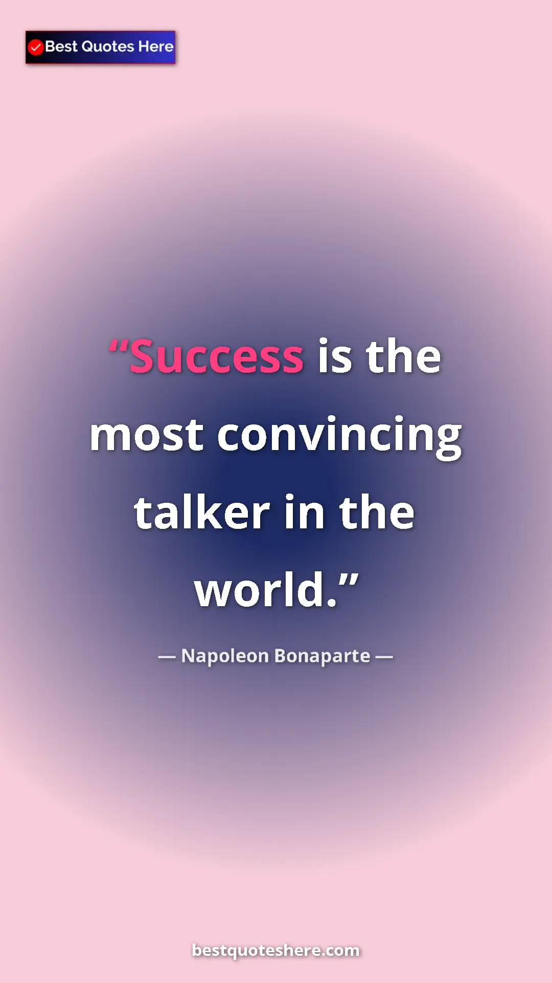 Pinterest quote poster by Napoleon Bonaparte: "Success is the most convincing talker in the world."