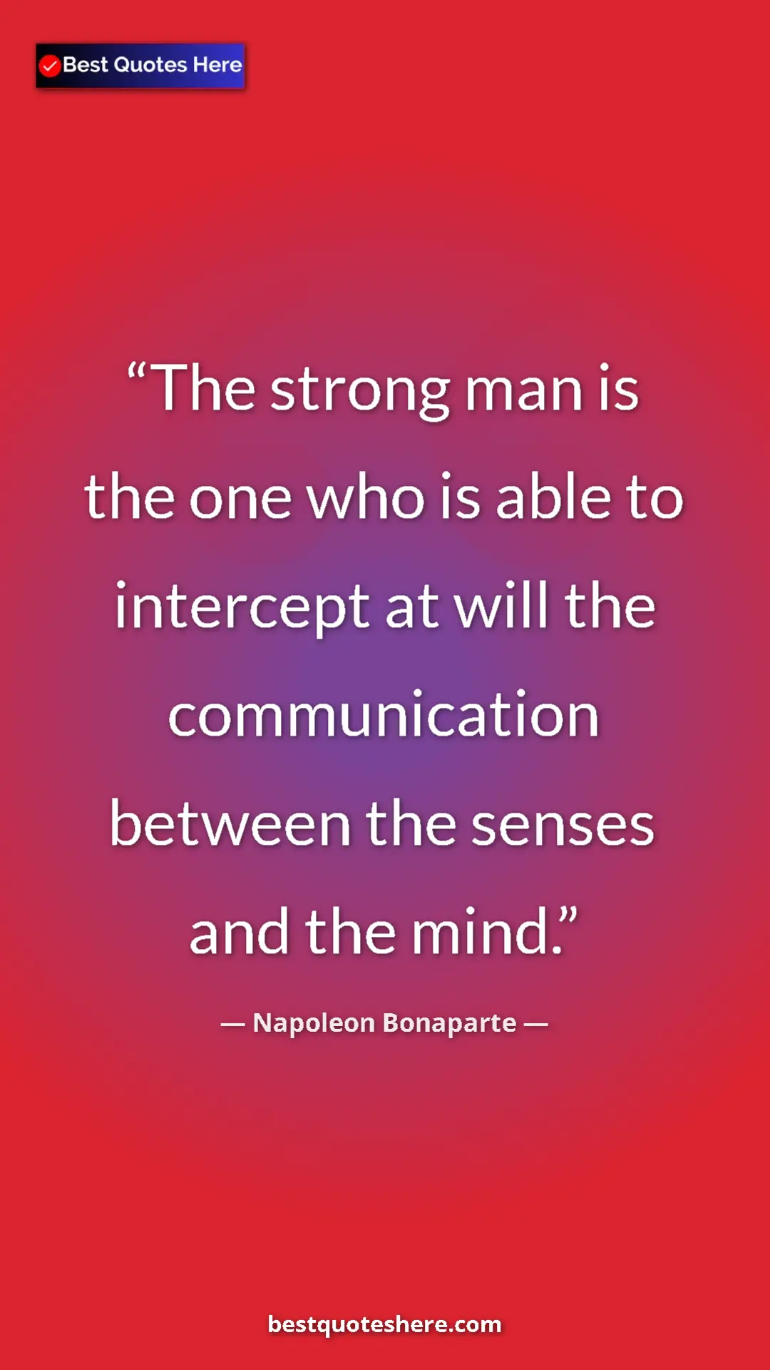 Pinterest quote poster by Napoleon Bonaparte: "The strong man is the one who is able to intercept at will..."