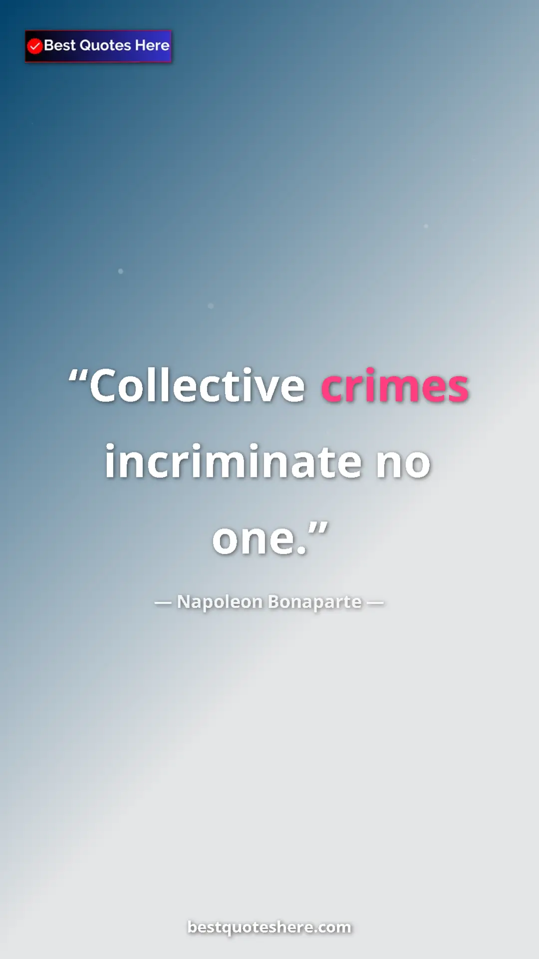 Pinterest quote poster by Napoleon Bonaparte: "Collective crimes incriminate no one."