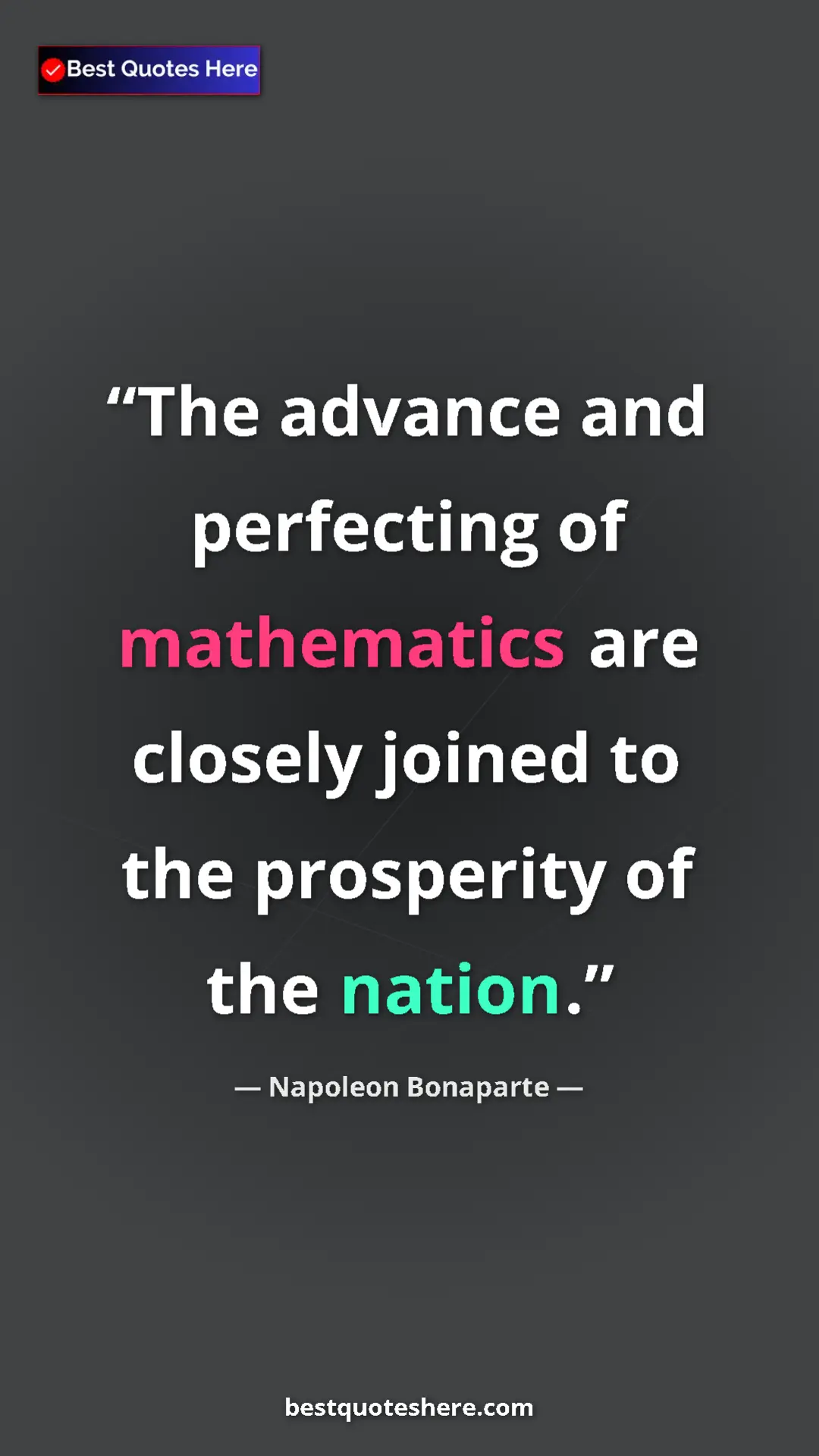 Pinterest quote poster by Napoleon Bonaparte: "The advance and perfecting of mathematics are closely..."