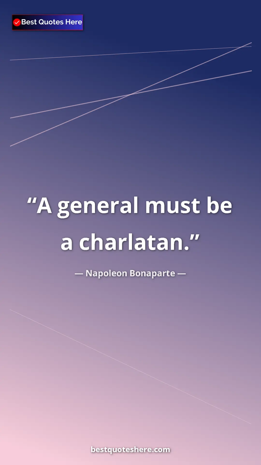 Pinterest quote poster by Napoleon Bonaparte: "A general must be a charlatan."