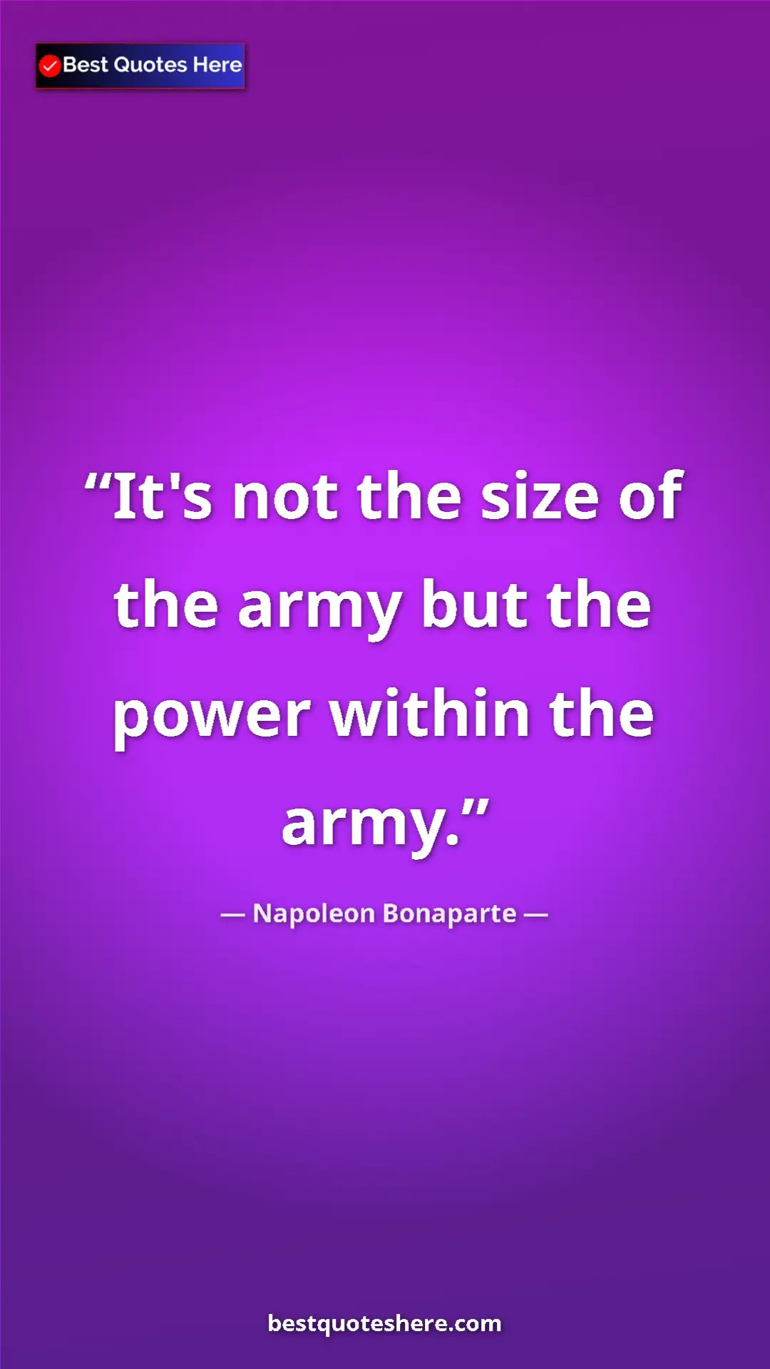 Pinterest quote poster by Napoleon Bonaparte: "It's not the size of the army but the power within the army."