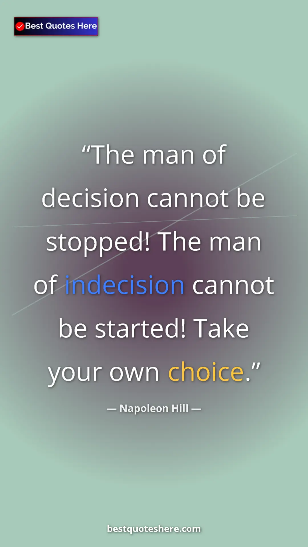 Napoleon Hill Quote Card: "The man of decision cannot be stopped! The man of..." Pinterest quote poster by Napoleon Hill: "The man of decision cannot be stopped! The man of..."