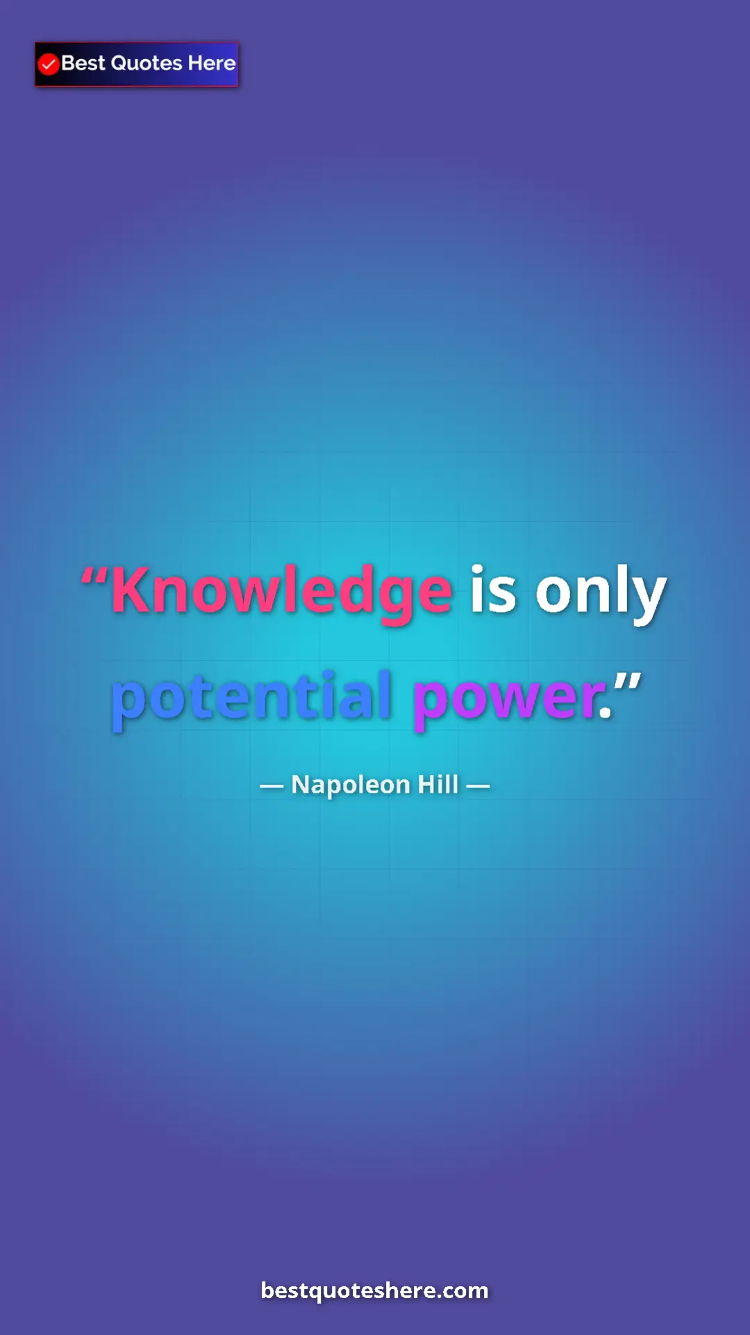 Napoleon Hill Quote Card: "Knowledge is only potential power." Pinterest quote poster by Napoleon Hill: "Knowledge is only potential power."