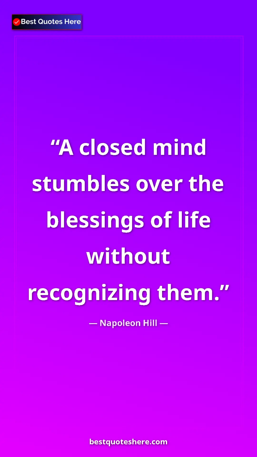 Napoleon Hill Quote Card: "A closed mind stumbles over the blessings of life without..." Pinterest quote poster by Napoleon Hill: "A closed mind stumbles over the blessings of life without..."