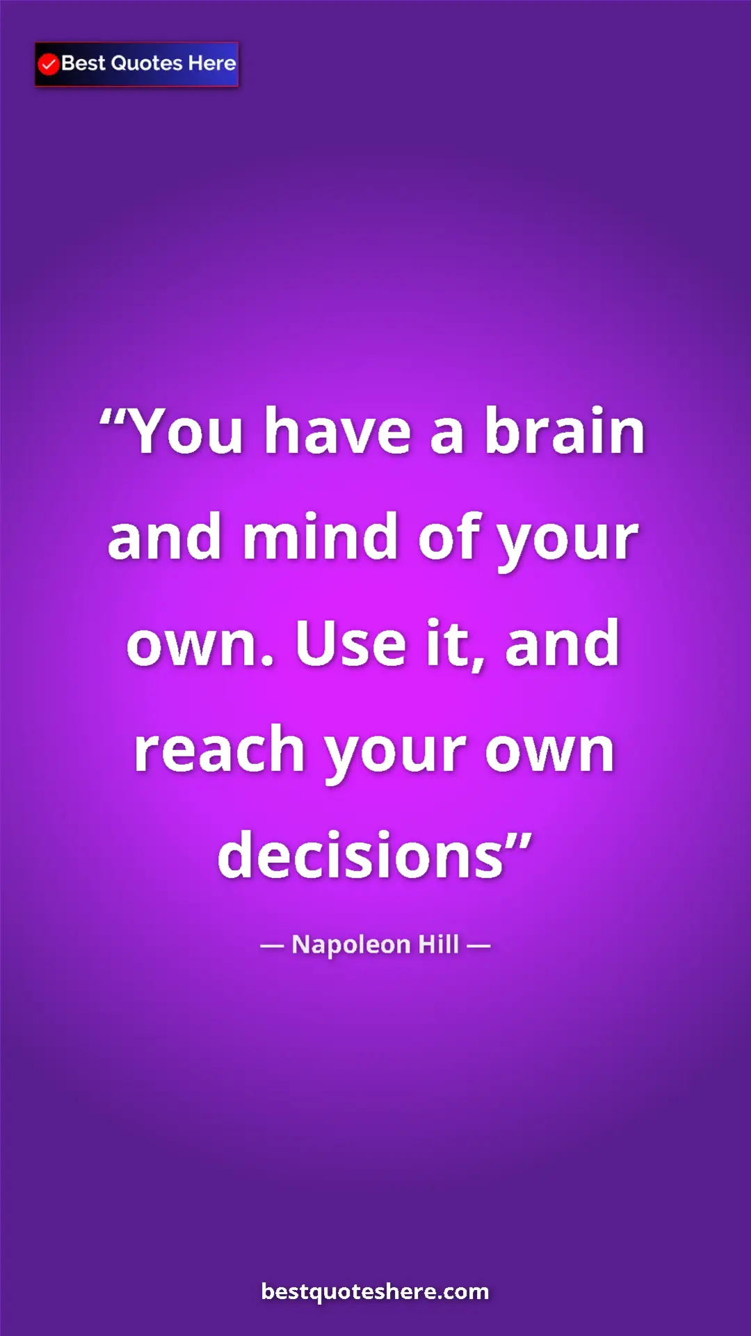 Napoleon Hill Quote Card: "You have a brain and mind of your own. Use it, and reach..." Pinterest quote poster by Napoleon Hill: "You have a brain and mind of your own. Use it, and reach..."