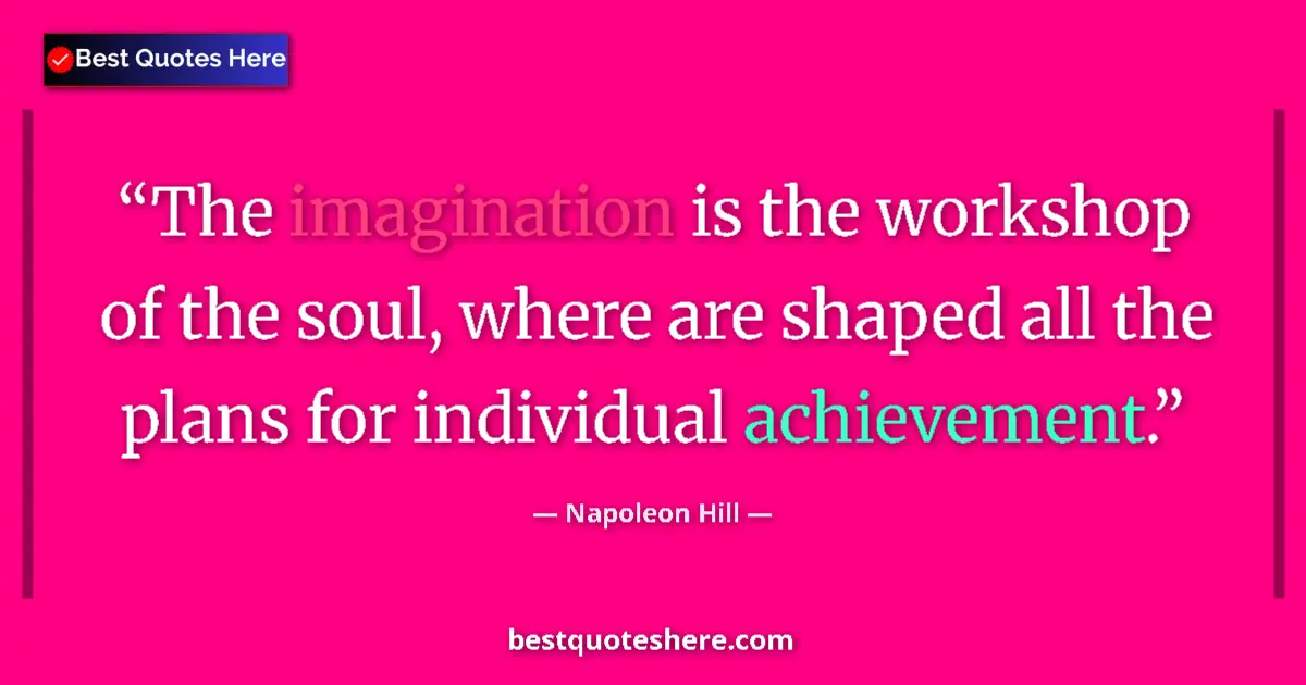 Napoleon Hill quote: "The imagination is the workshop of the soul, where are..."