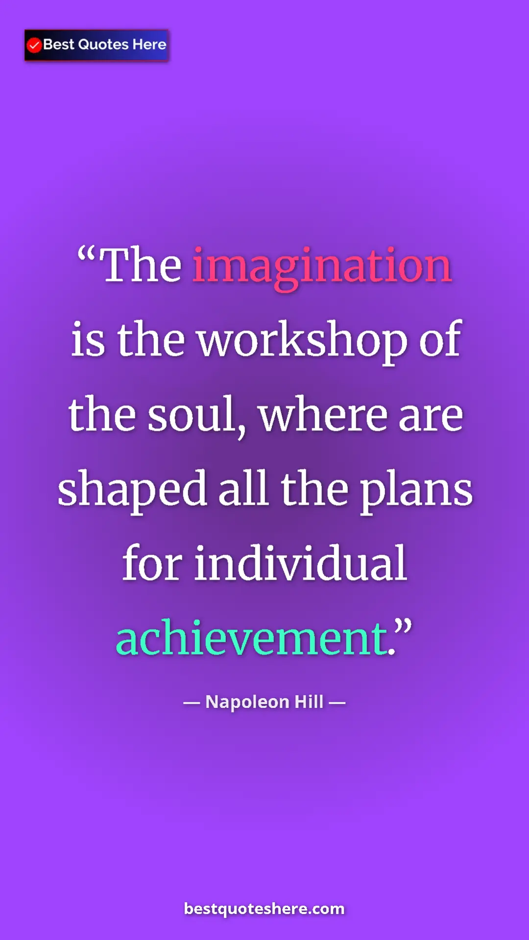 Pinterest quote poster by Napoleon Hill: "The imagination is the workshop of the soul, where are..."
