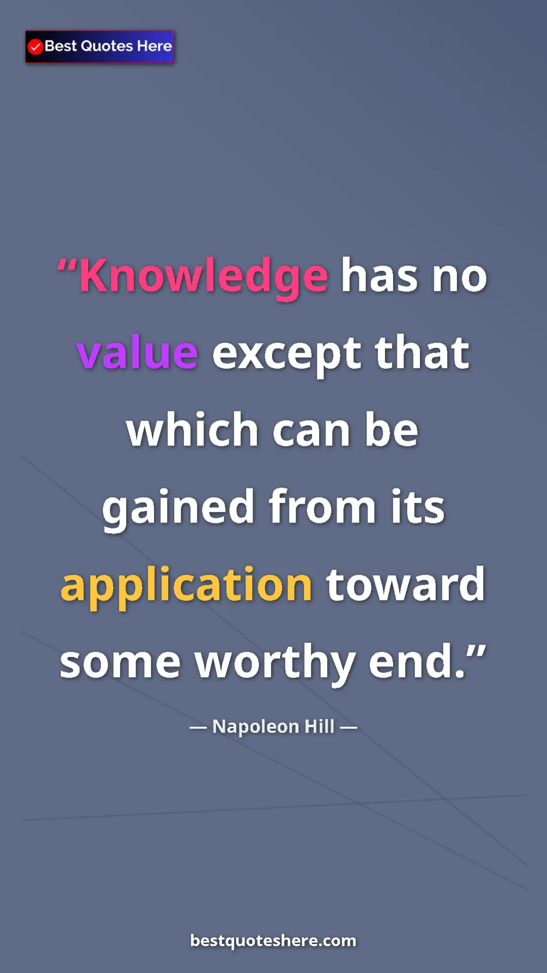 Napoleon Hill Quote Card: "Knowledge has no value except that which can be gained from..." Pinterest quote poster by Napoleon Hill: "Knowledge has no value except that which can be gained from..."