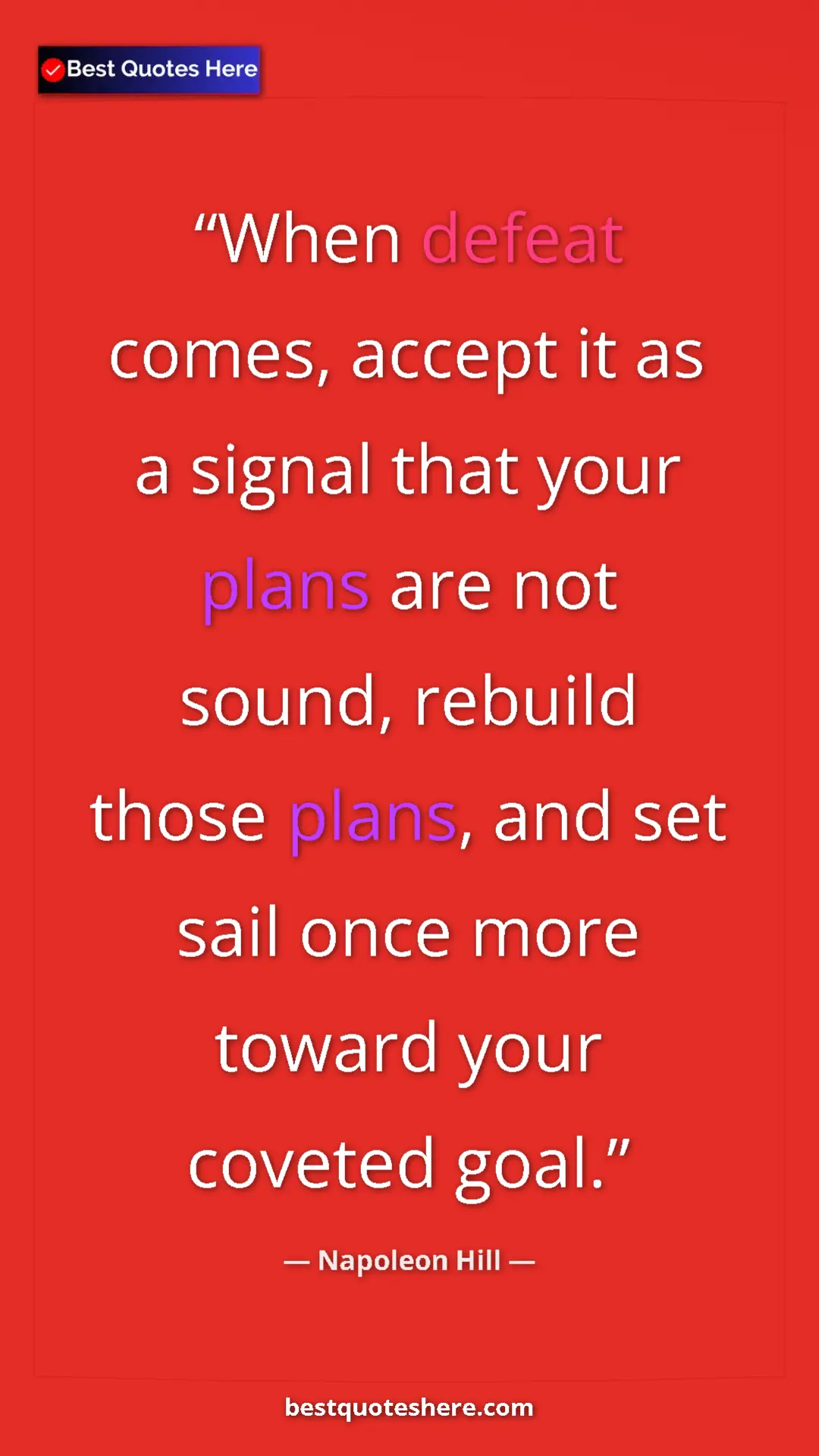 Napoleon Hill Quote Card: "When defeat comes, accept it as a signal that your plans..." Pinterest quote poster by Napoleon Hill: "When defeat comes, accept it as a signal that your plans..."