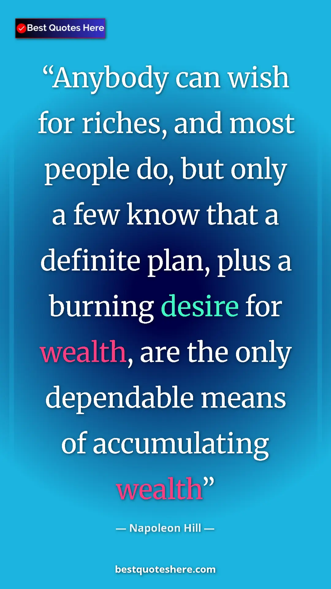 Napoleon Hill Quote Card: "Anybody can wish for riches, and most people do, but only a..." Pinterest quote poster by Napoleon Hill: "Anybody can wish for riches, and most people do, but only a..."