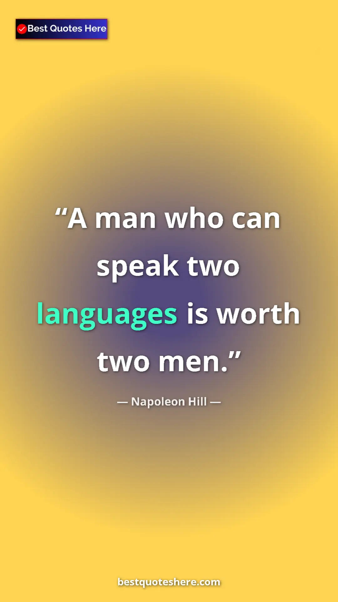 Napoleon Hill Quote Card: "A man who can speak two languages is worth two men." Pinterest quote poster by Napoleon Hill: "A man who can speak two languages is worth two men."