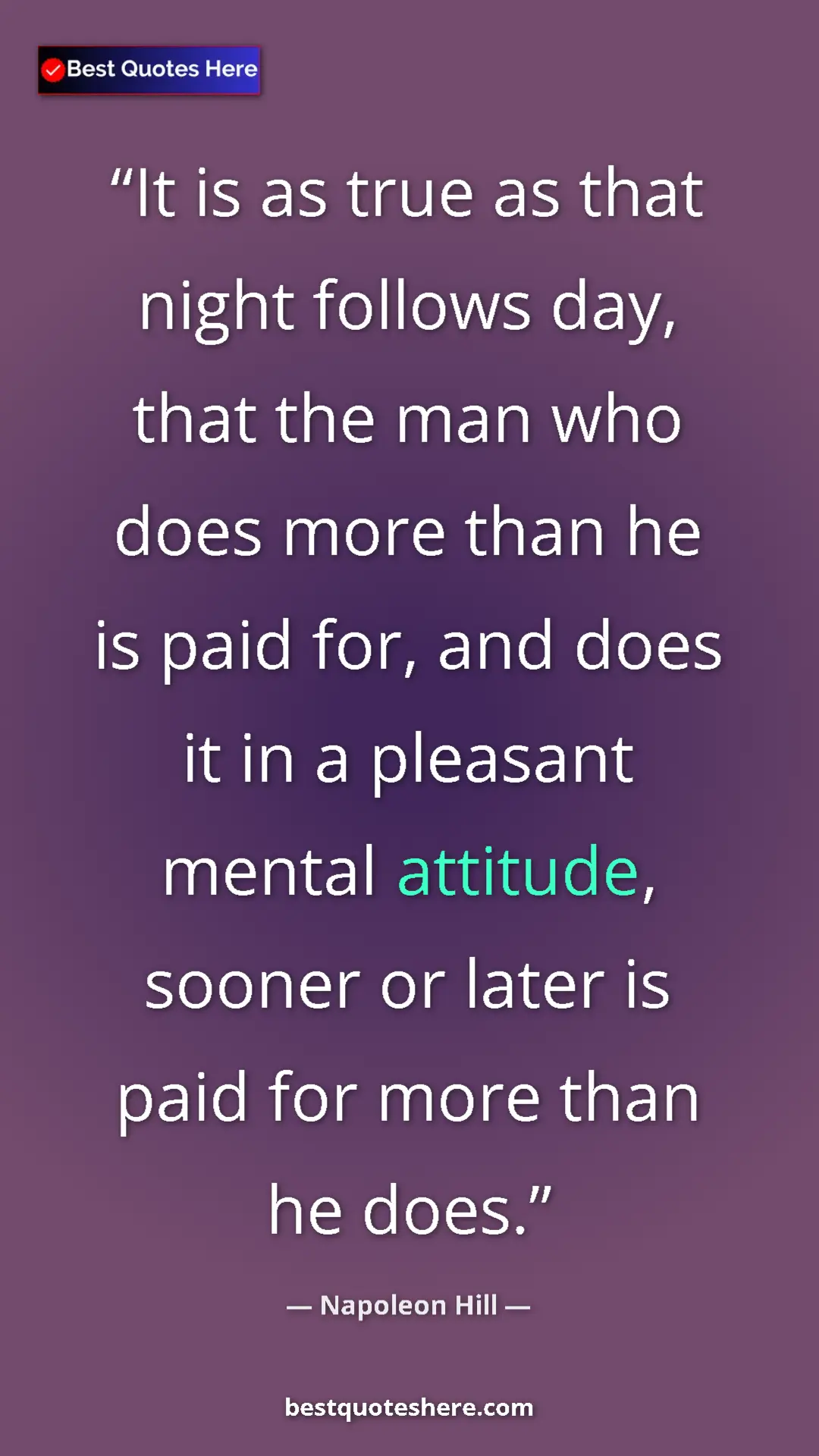 Pinterest quote poster by Napoleon Hill: "It is as true as that night follows day, that the man who..."