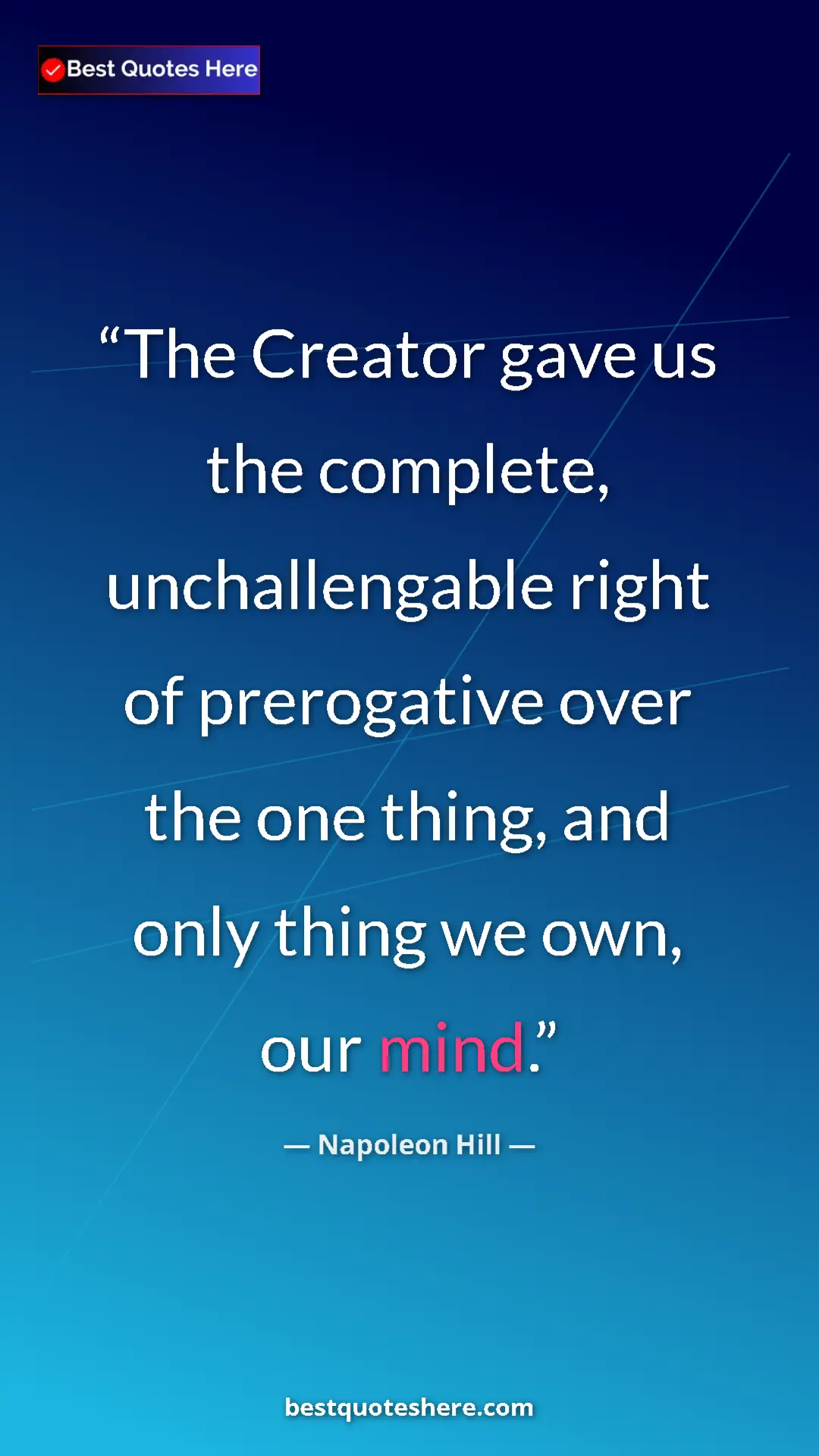 Napoleon Hill Quote Card: "The Creator gave us the complete, unchallengable right of..." Pinterest quote poster by Napoleon Hill: "The Creator gave us the complete, unchallengable right of..."